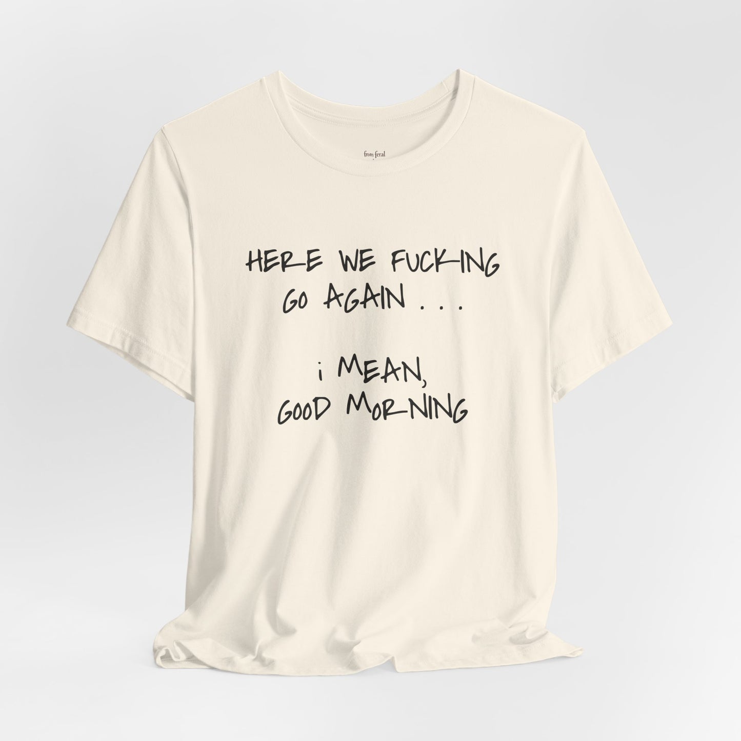 Here We Go Sarcastic Tee