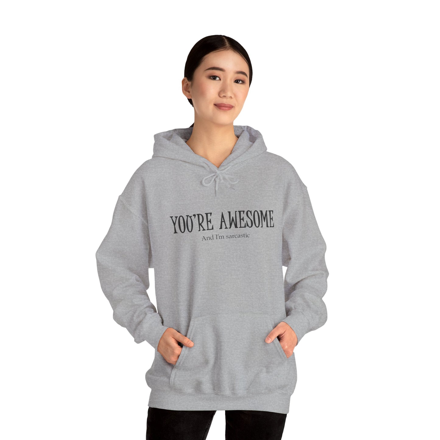 You're Awesome | I'm sarcastic Hoodie
