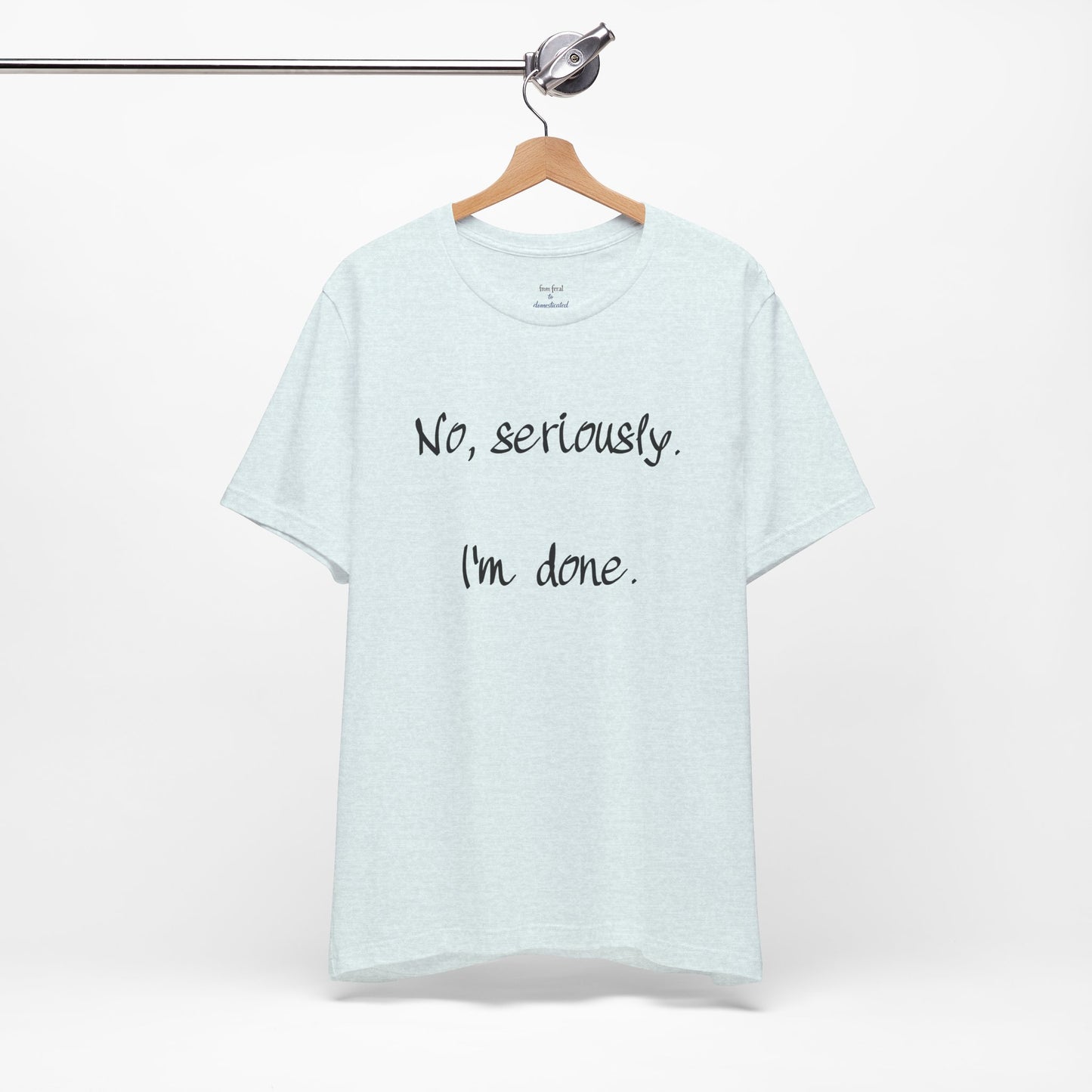 I'm Done Tee