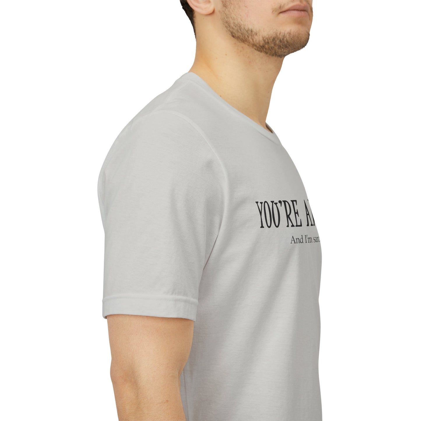You're Awesome (And I'm Sarcastic) T-Shirt