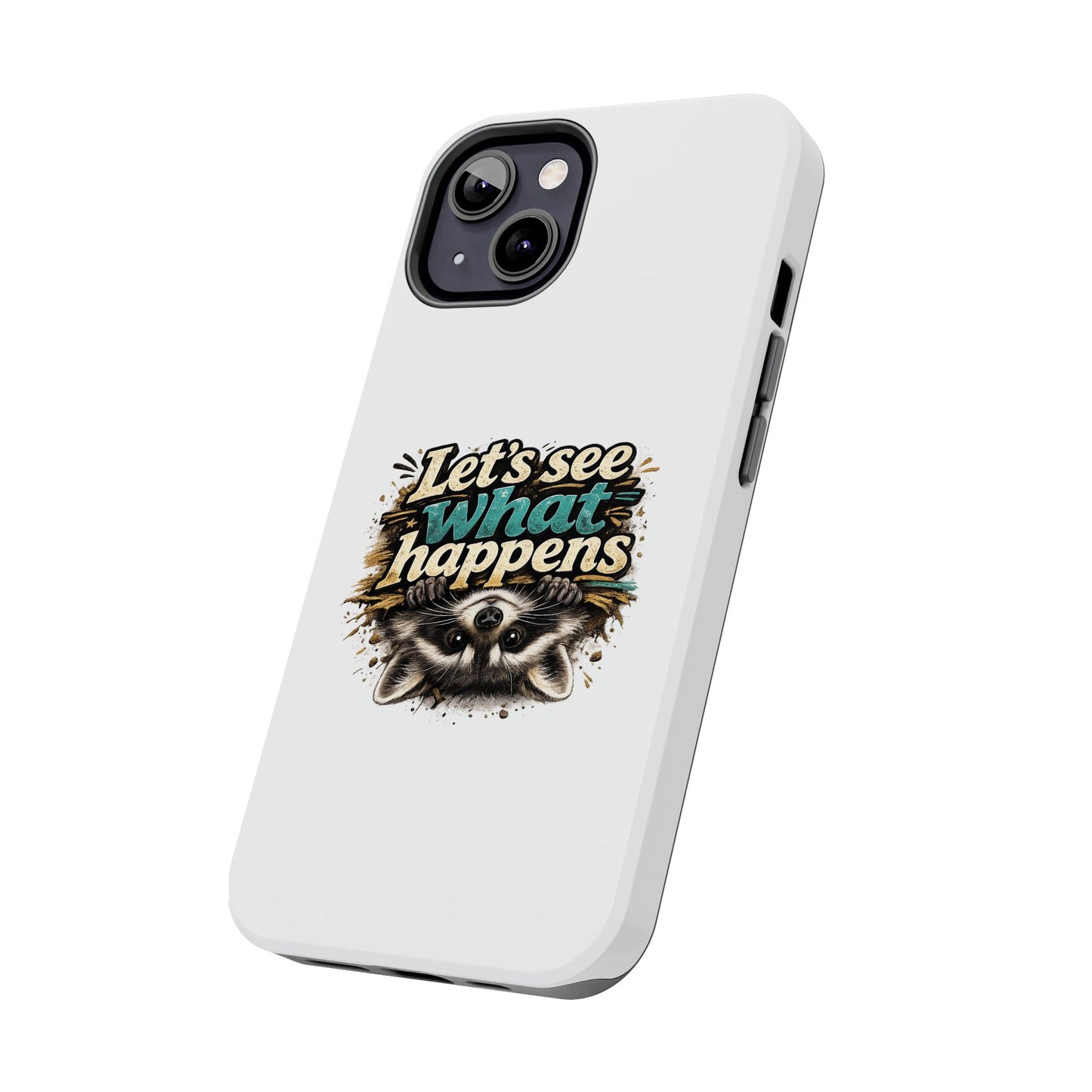 Let's See What Happens Raccoon Phone Case — Tough & Cute Protective Phone Cover