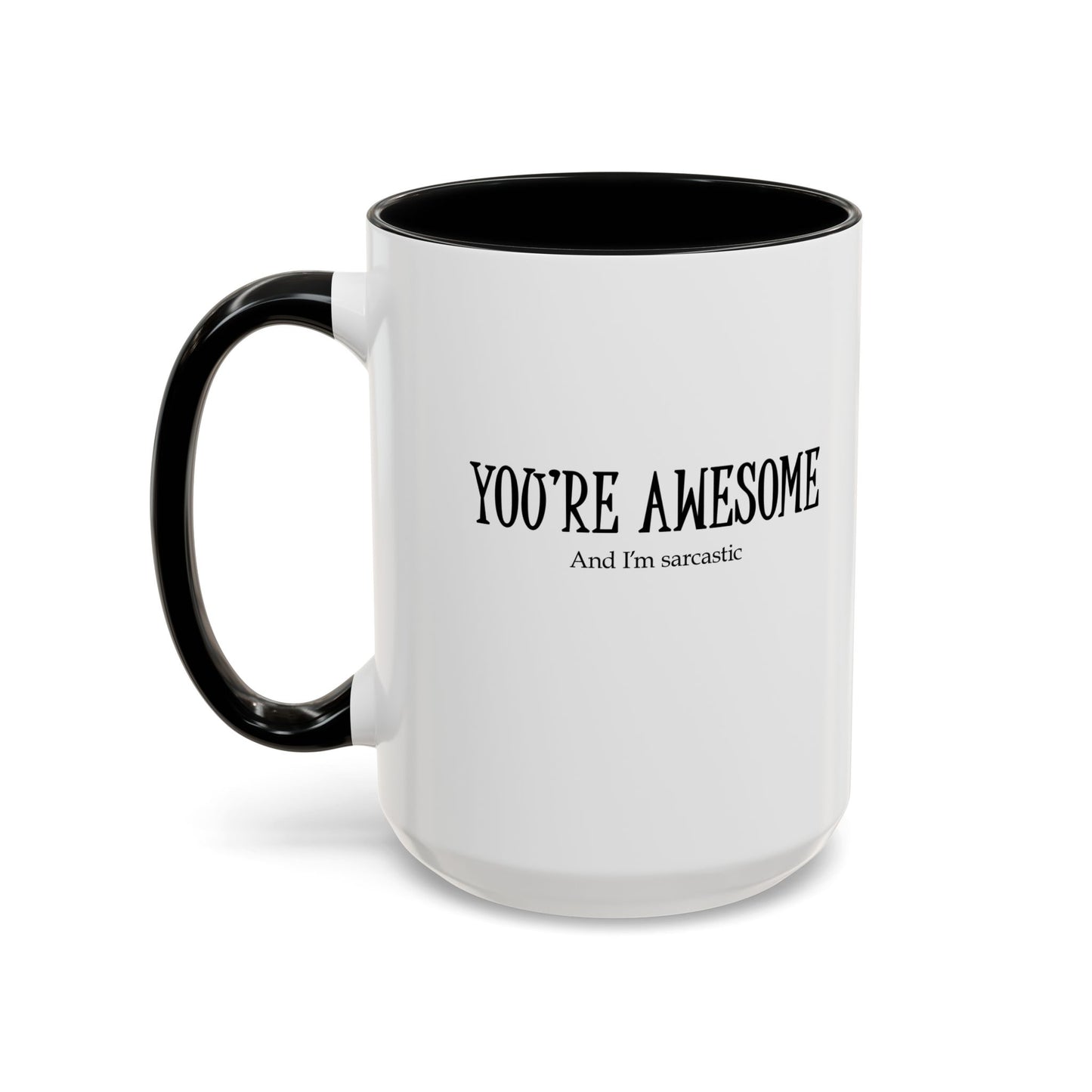 You're Awesome | I'm sarcastic Accent Coffee Mug