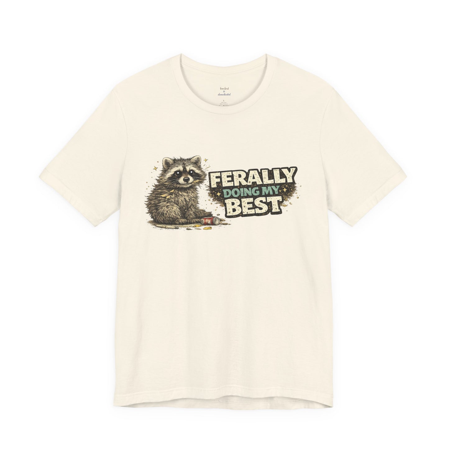 Ferally Doing My Best T-shirt