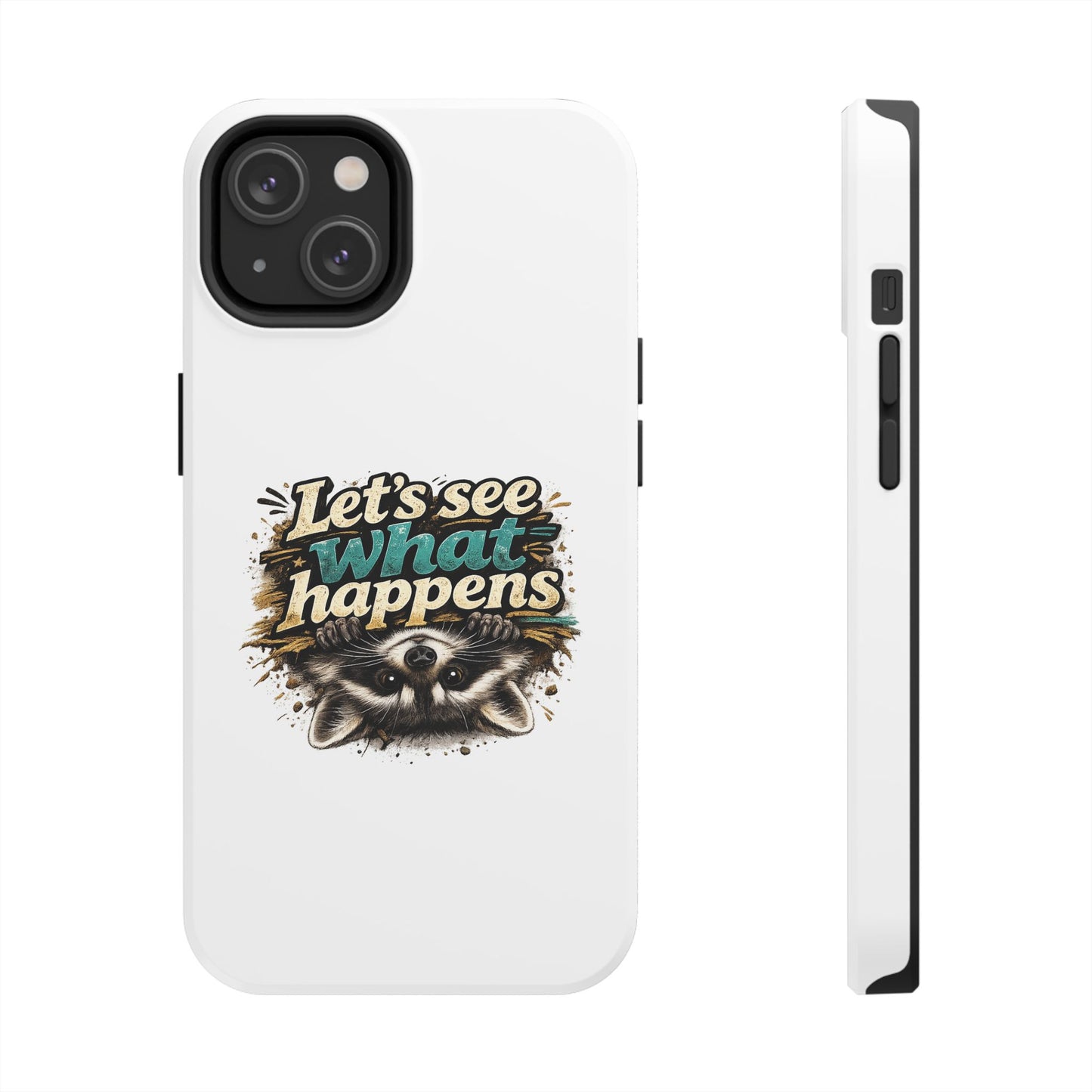 Let's See What Happens Raccoon Phone Case — Tough & Cute Protective Phone Cover