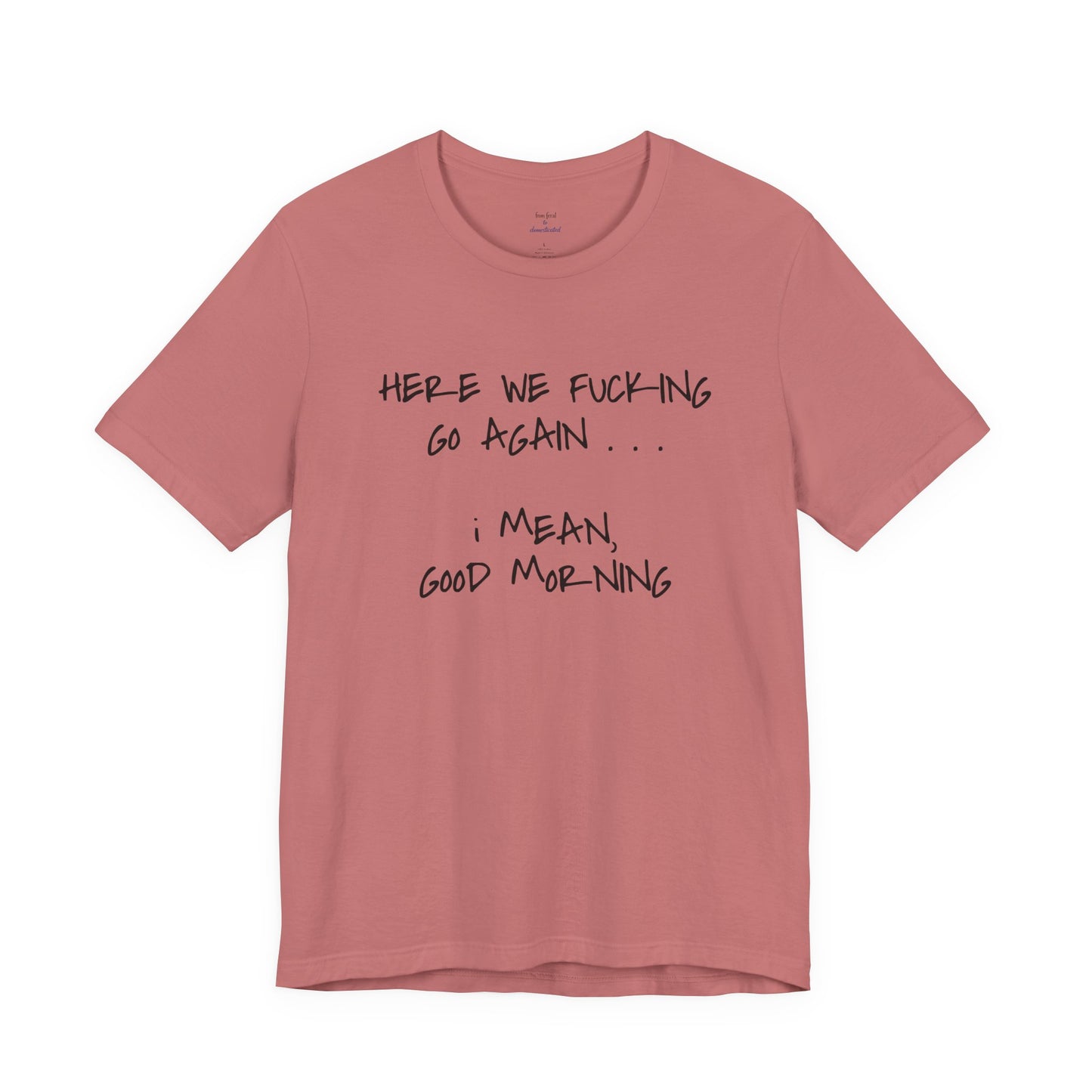 Here We Go Sarcastic Tee