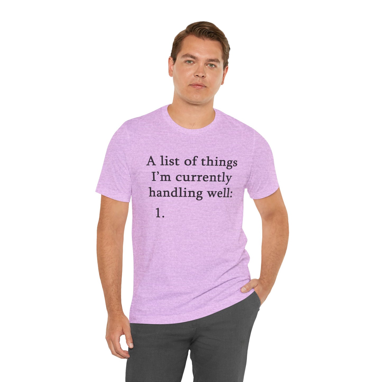 Funny 'A List of Things I'm Currently Handling Well' T-Shirt