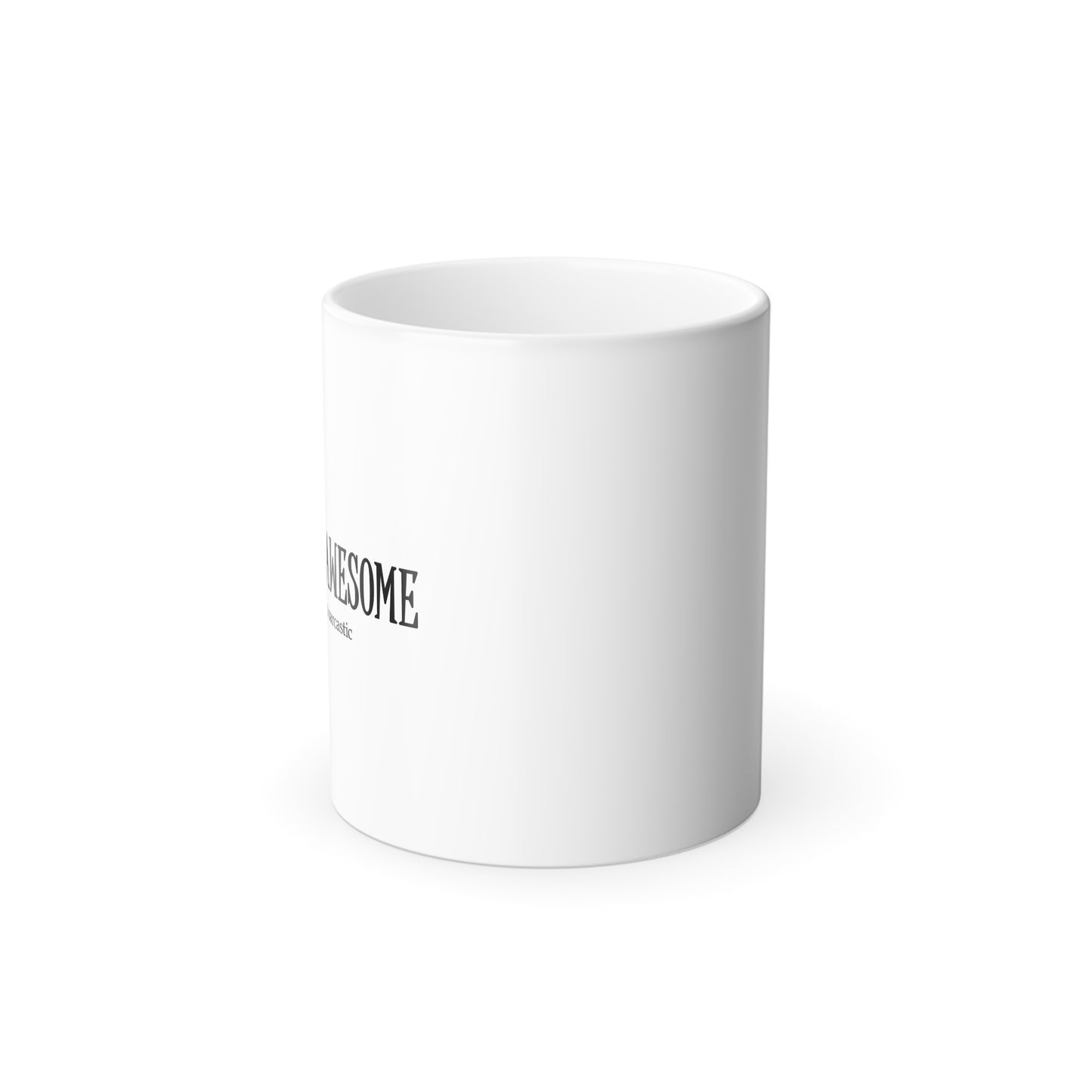 You're Awesome / And I'm Sarcastic Color Morphing Mug — 11oz