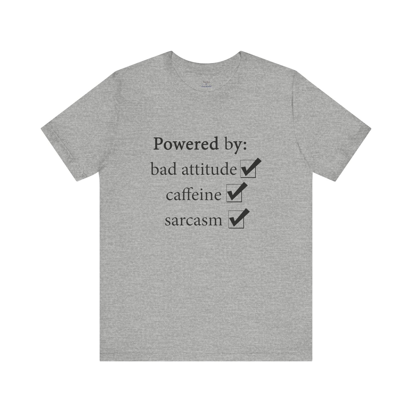 Powered by Bad Attitude, Caffeine & Sarcasm Tee