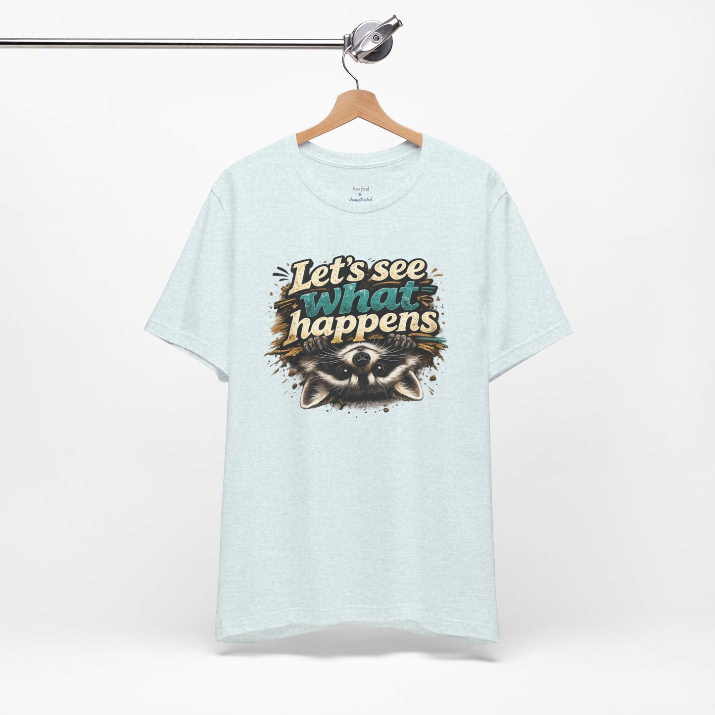 Let's See What Happens T-shirt