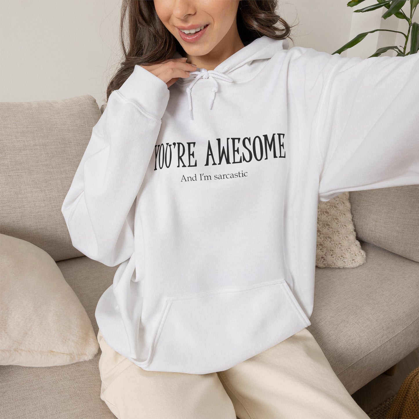 You're Awesome | I'm sarcastic Hoodie