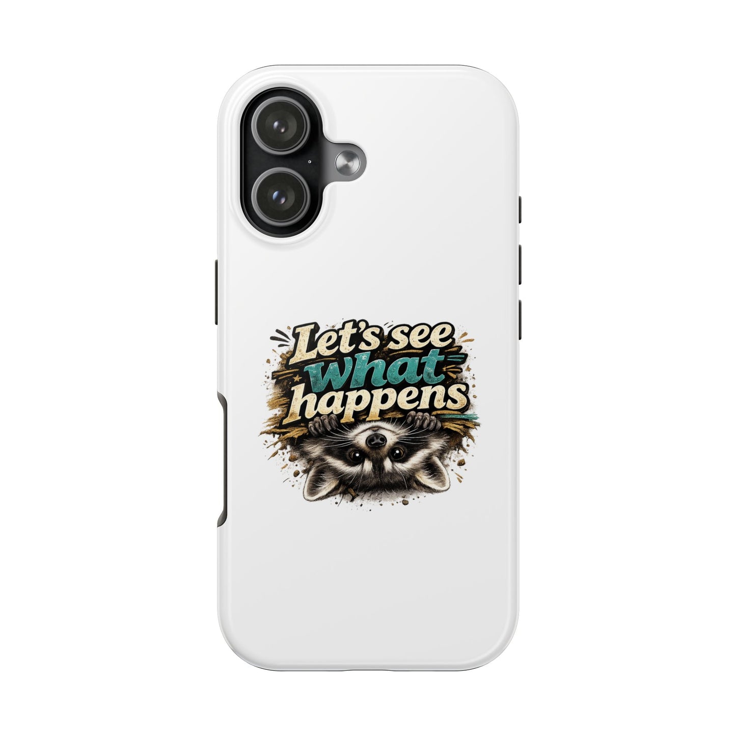 Let's See What Happens Raccoon Phone Case — Tough & Cute Protective Phone Cover