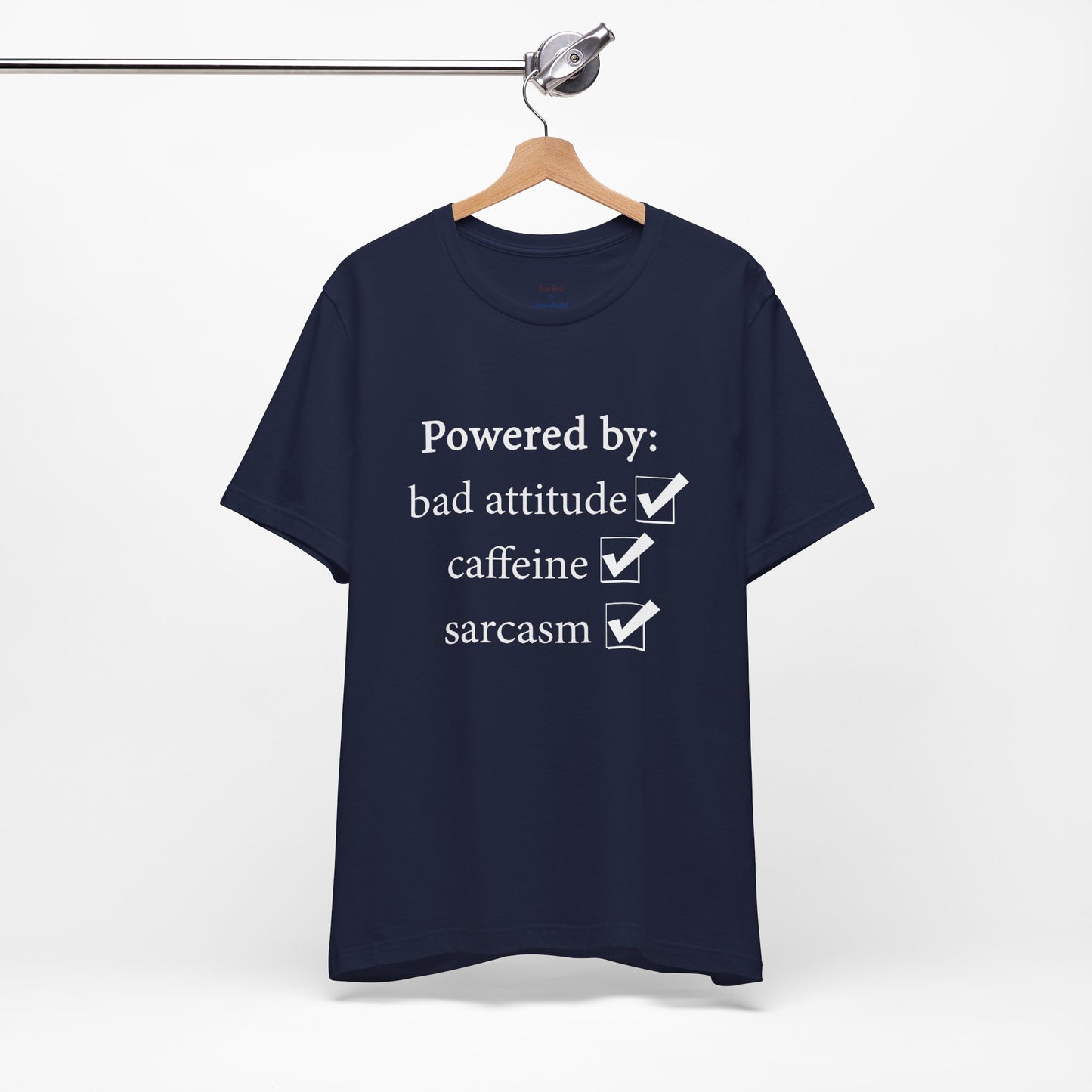 Powered by Bad Attitude, Caffeine & Sarcasm Tee