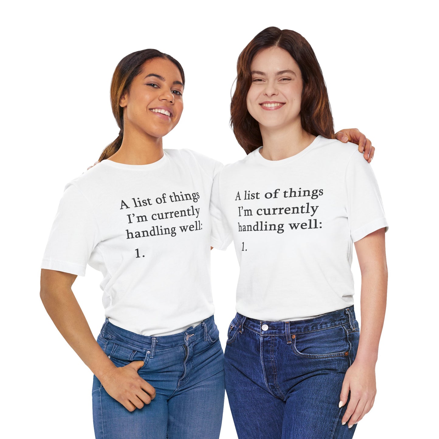 Funny 'A List of Things I'm Currently Handling Well' T-Shirt