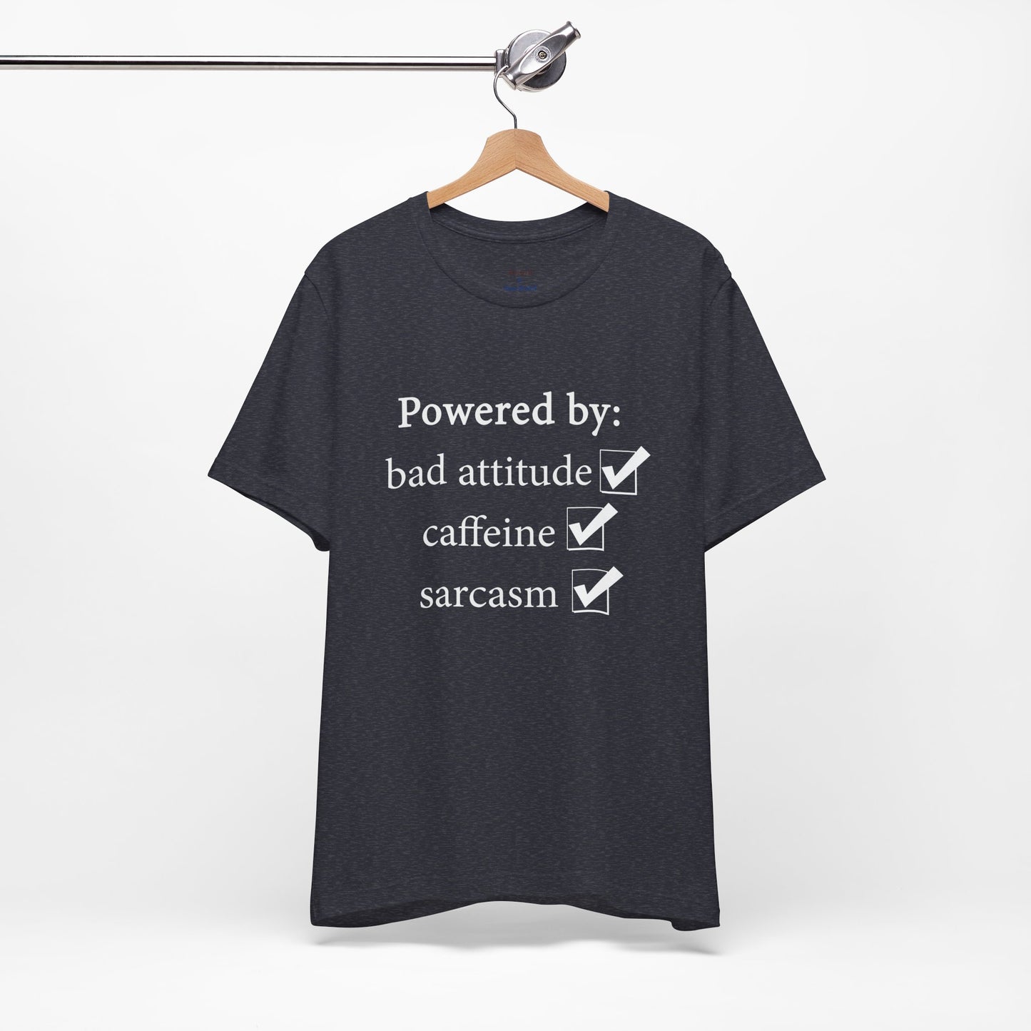 Powered by Bad Attitude, Caffeine & Sarcasm Tee