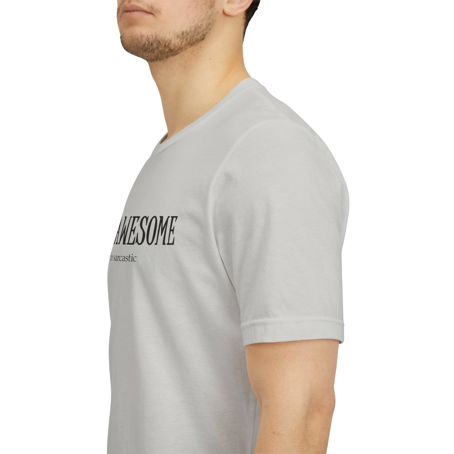 You're Awesome (And I'm Sarcastic) T-Shirt