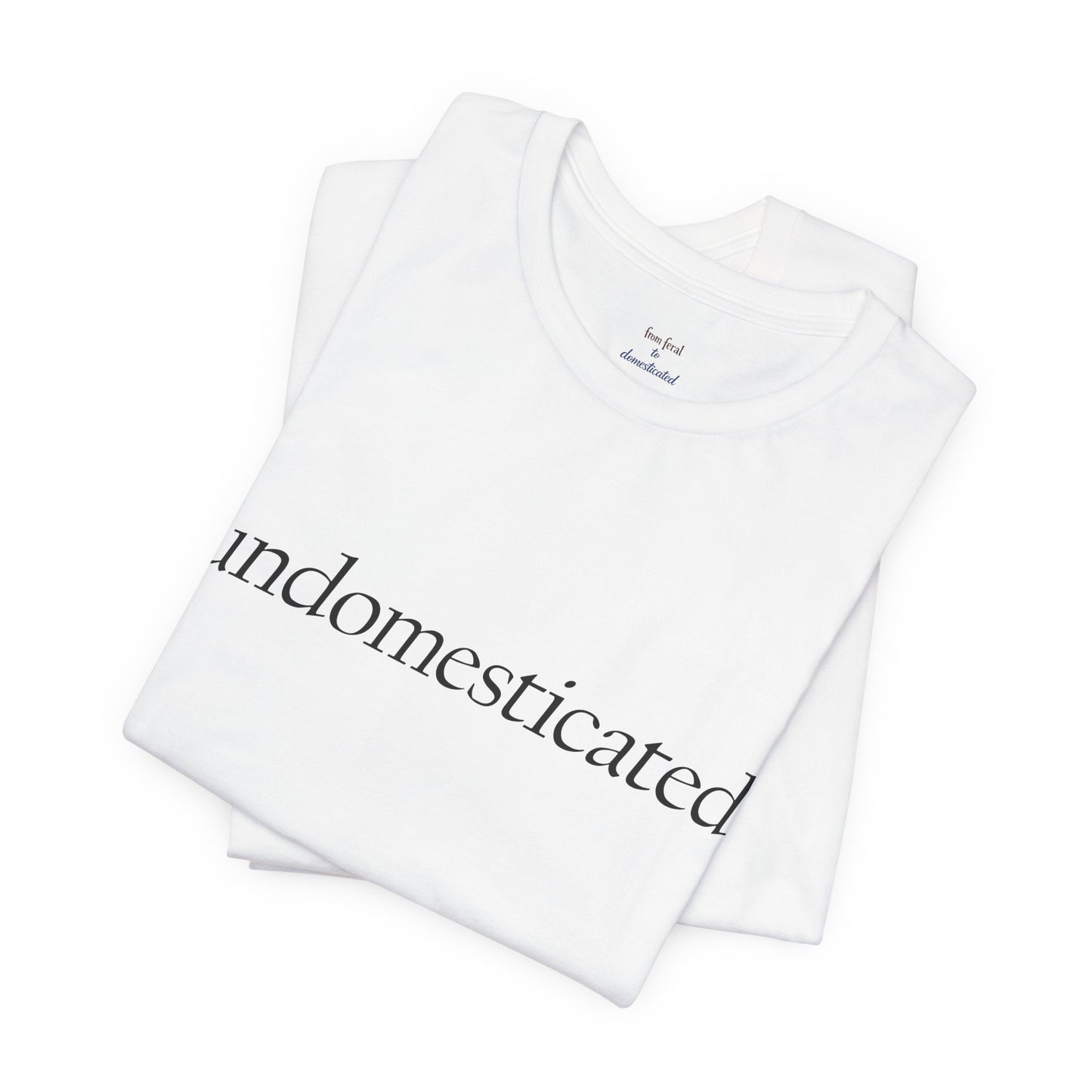 undomesticated. Tee