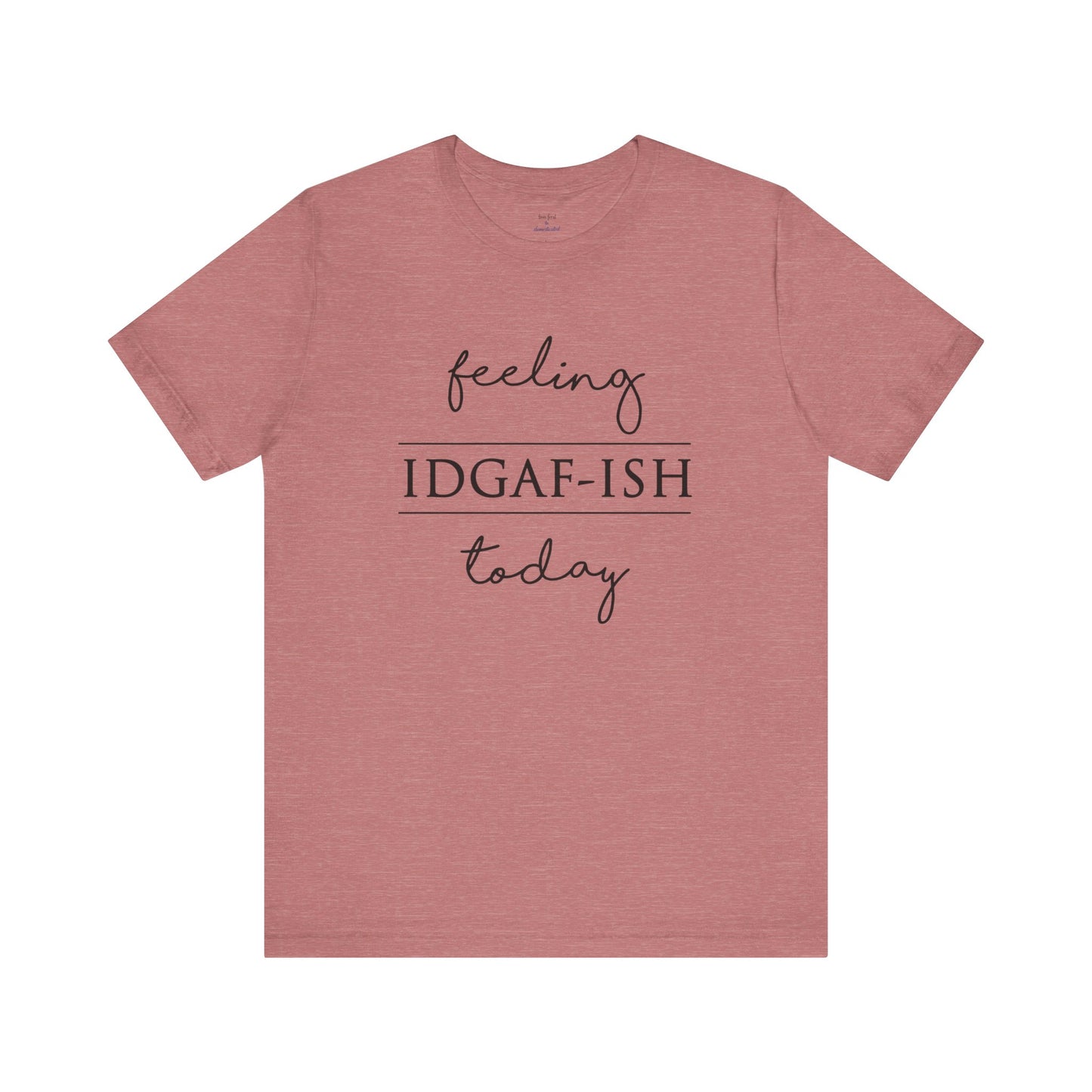 IDGAF-ish Tee