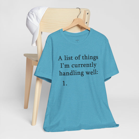 Funny 'A List of Things I'm Currently Handling Well' T-Shirt