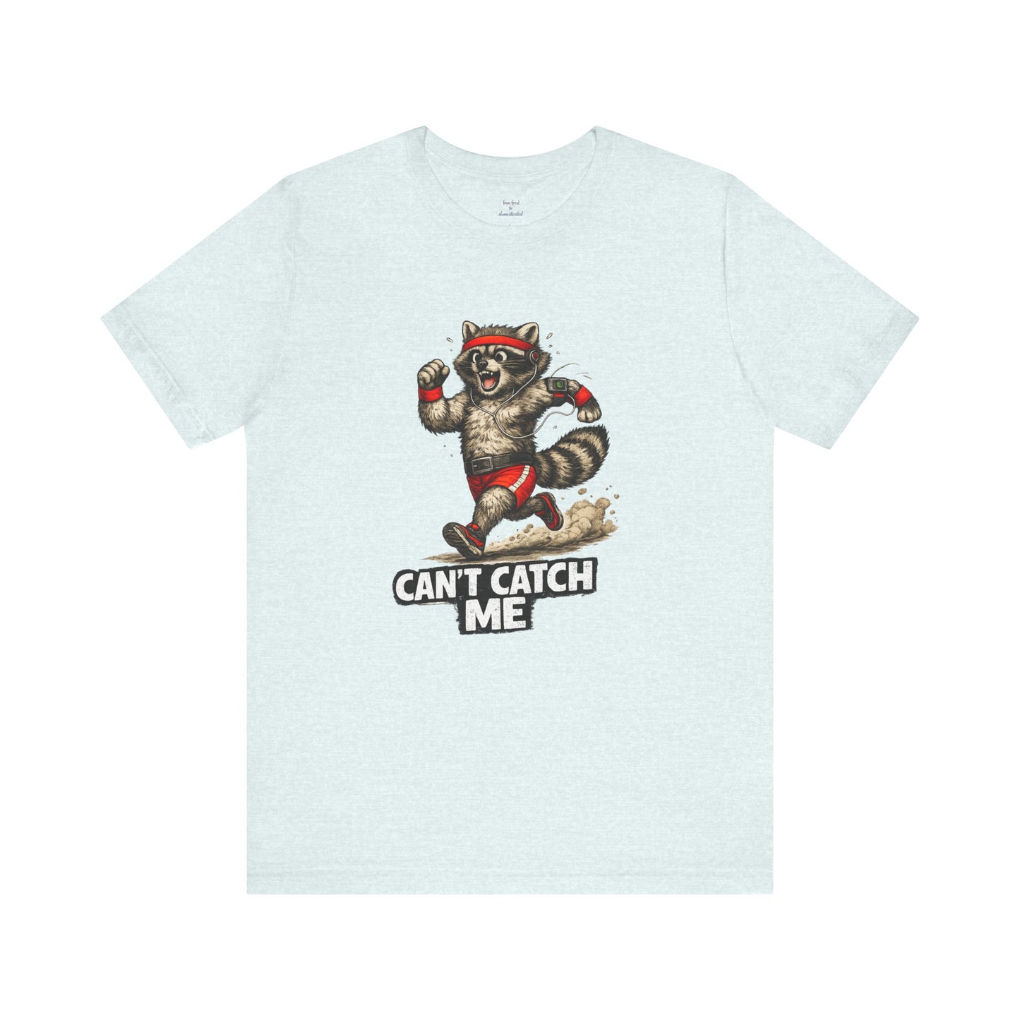 Can't Catch Me Raccoon T-shirt