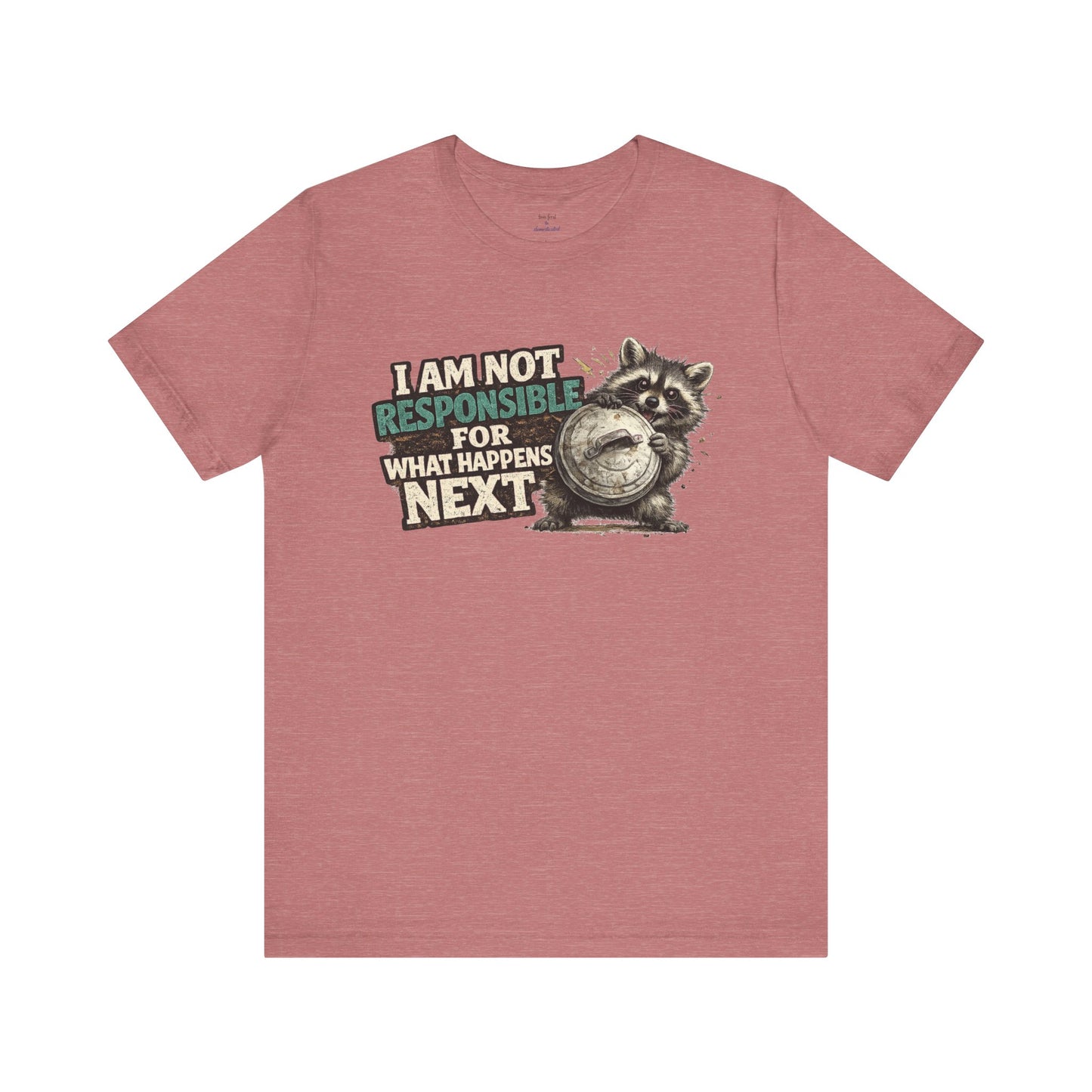 I'm Not Responsible T-shirt