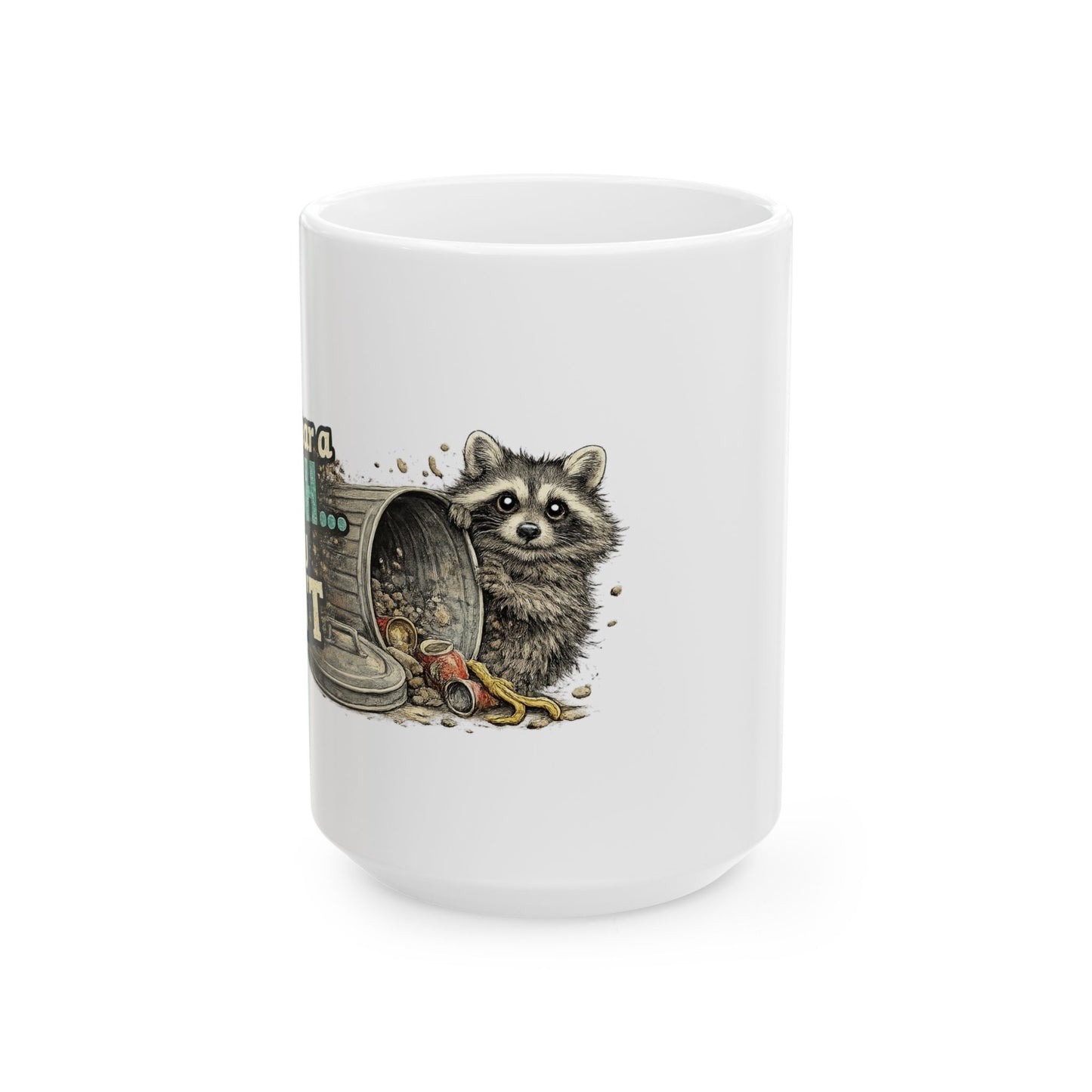 No You Didn't Raccoon Ceramic Mug  (11oz & 15oz)