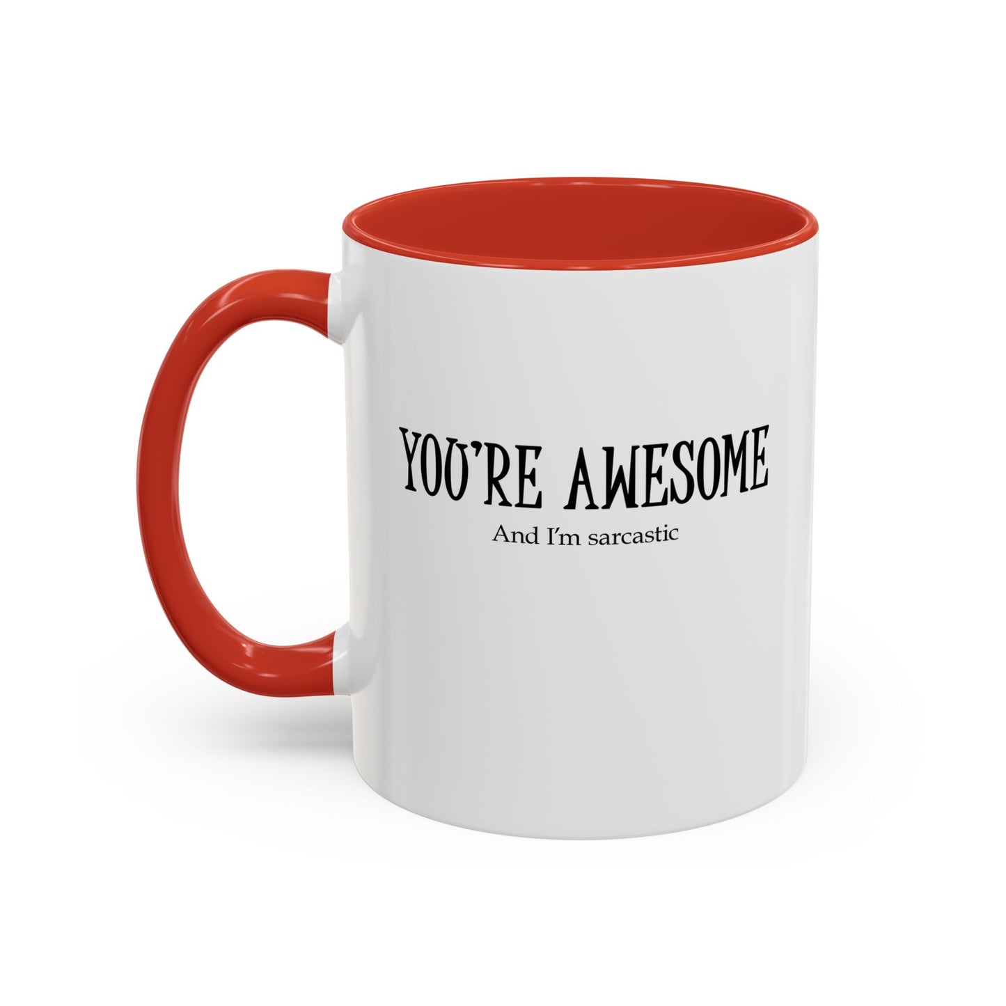 You're Awesome | I'm sarcastic Accent Coffee Mug