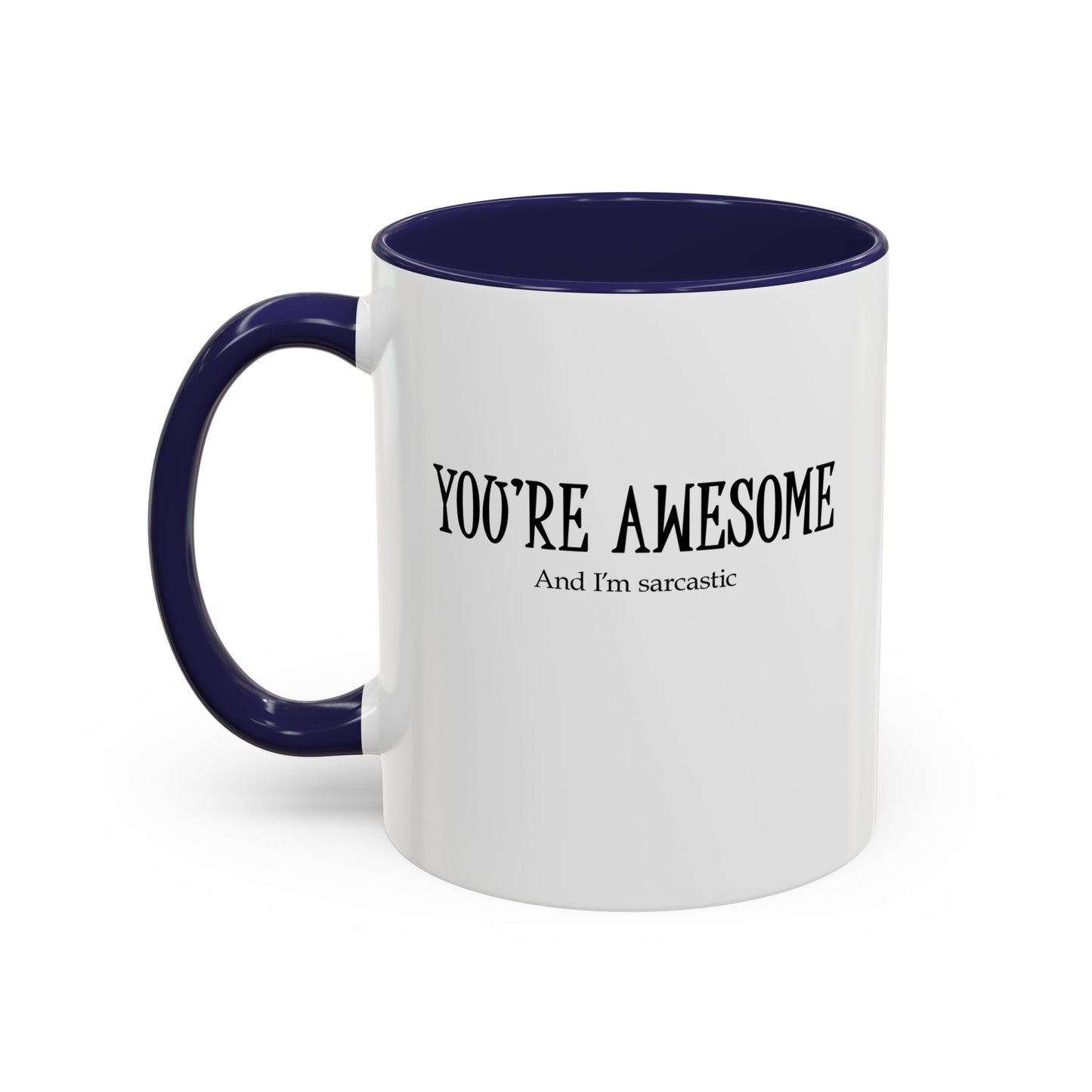 You're Awesome | I'm sarcastic Accent Coffee Mug