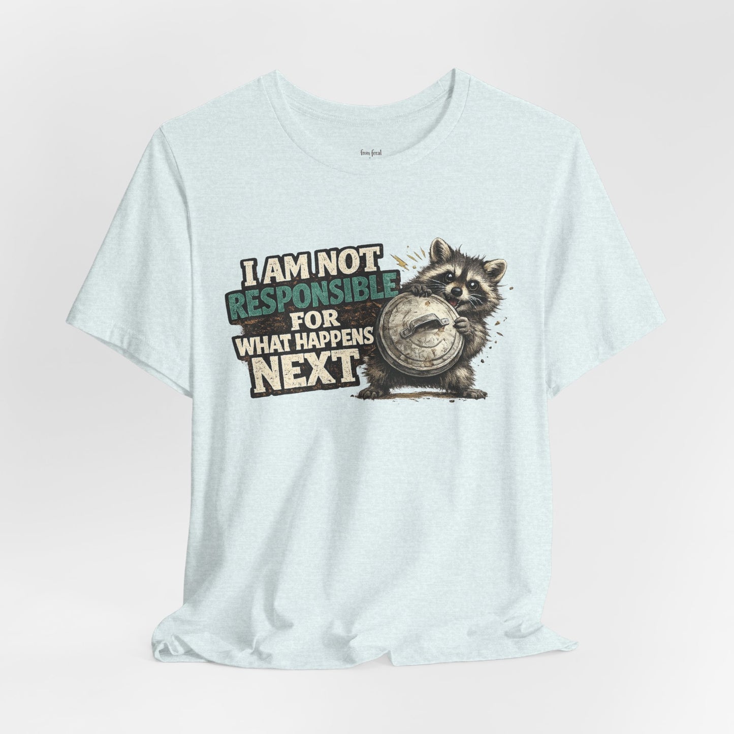 I'm Not Responsible T-shirt