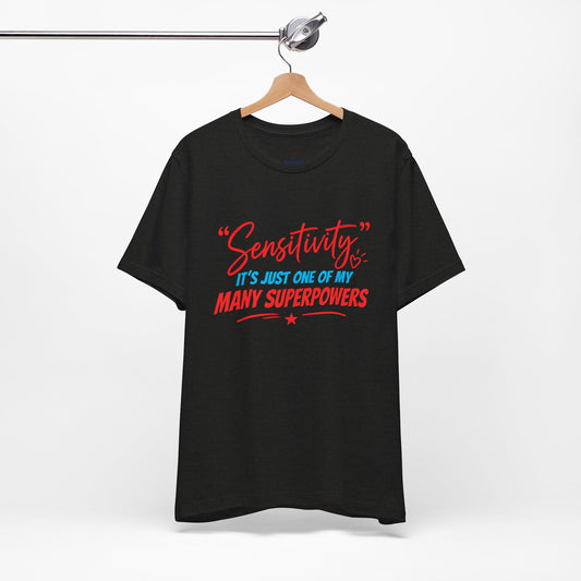 Sensitivity Superpower T-Shirt