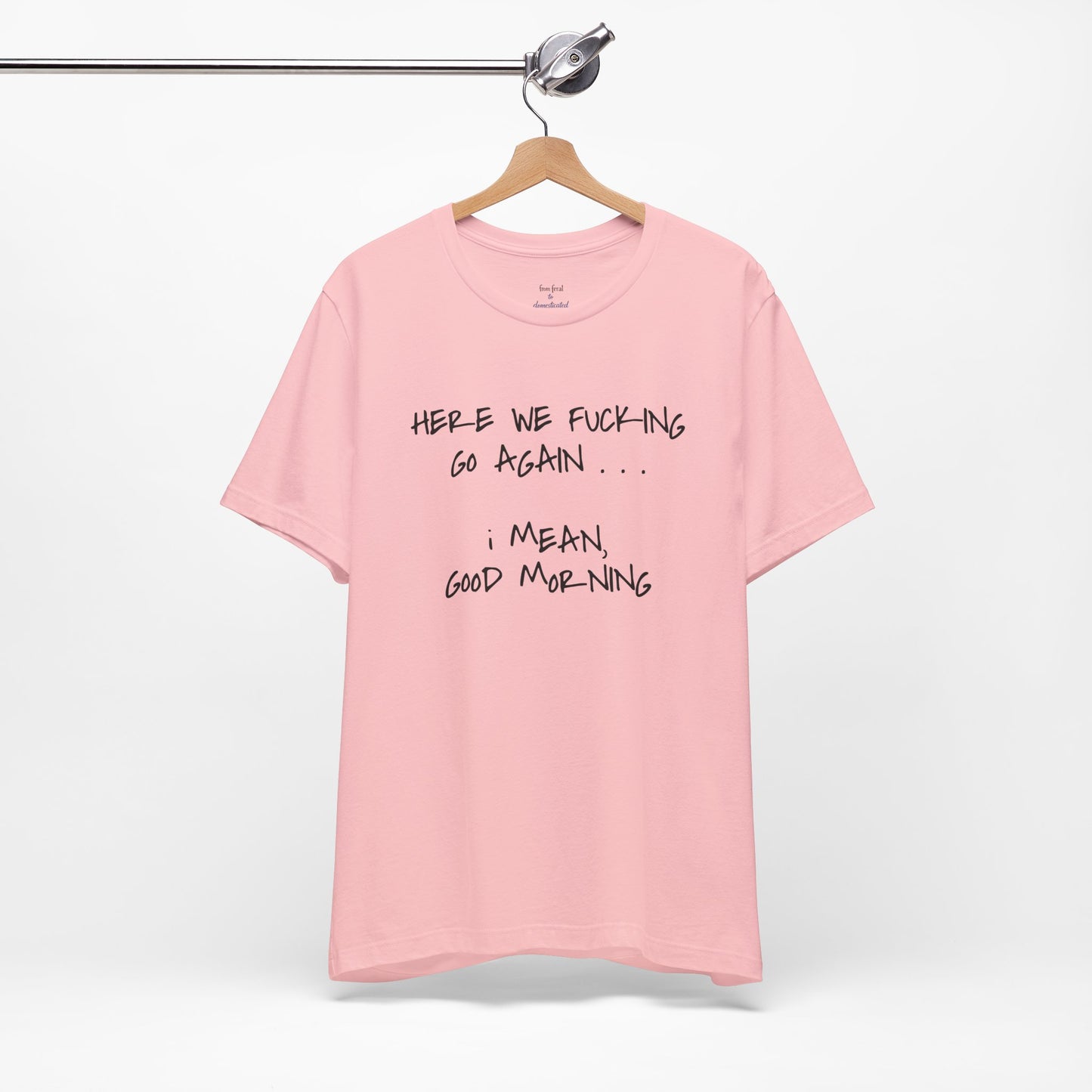 Here We Go Sarcastic Tee