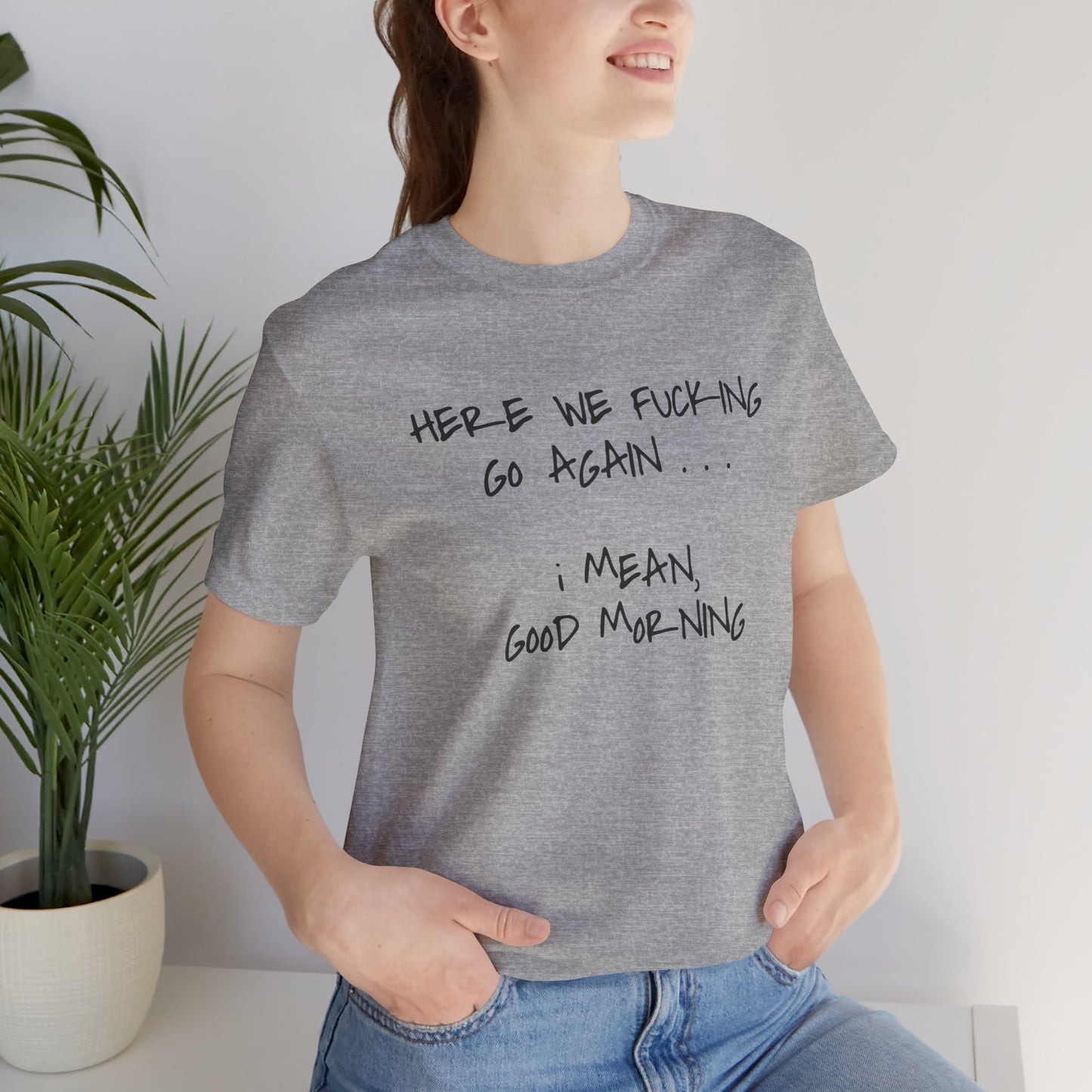 Here We Go Sarcastic Tee