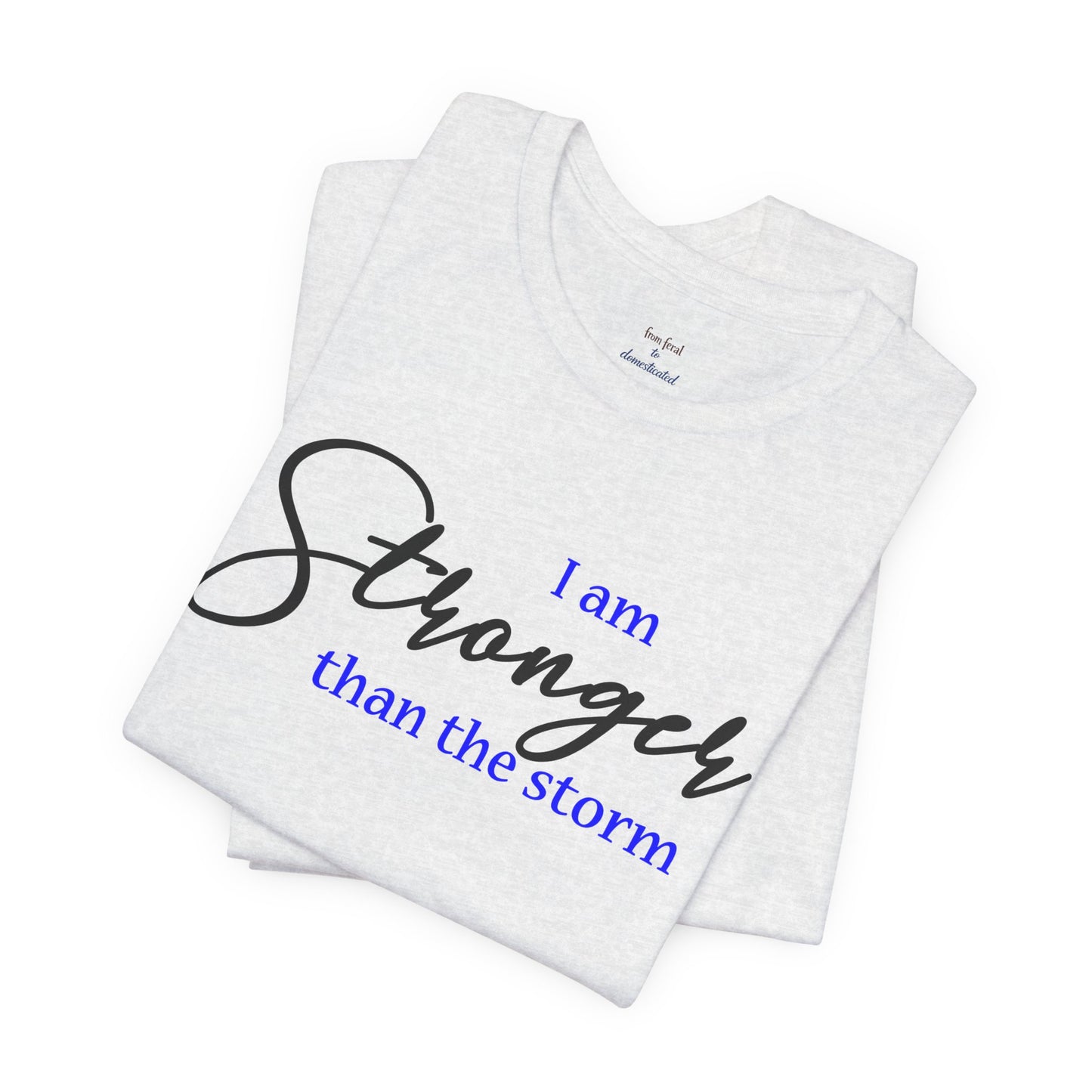 "Stronger Than The Storm" Inspirational Tee