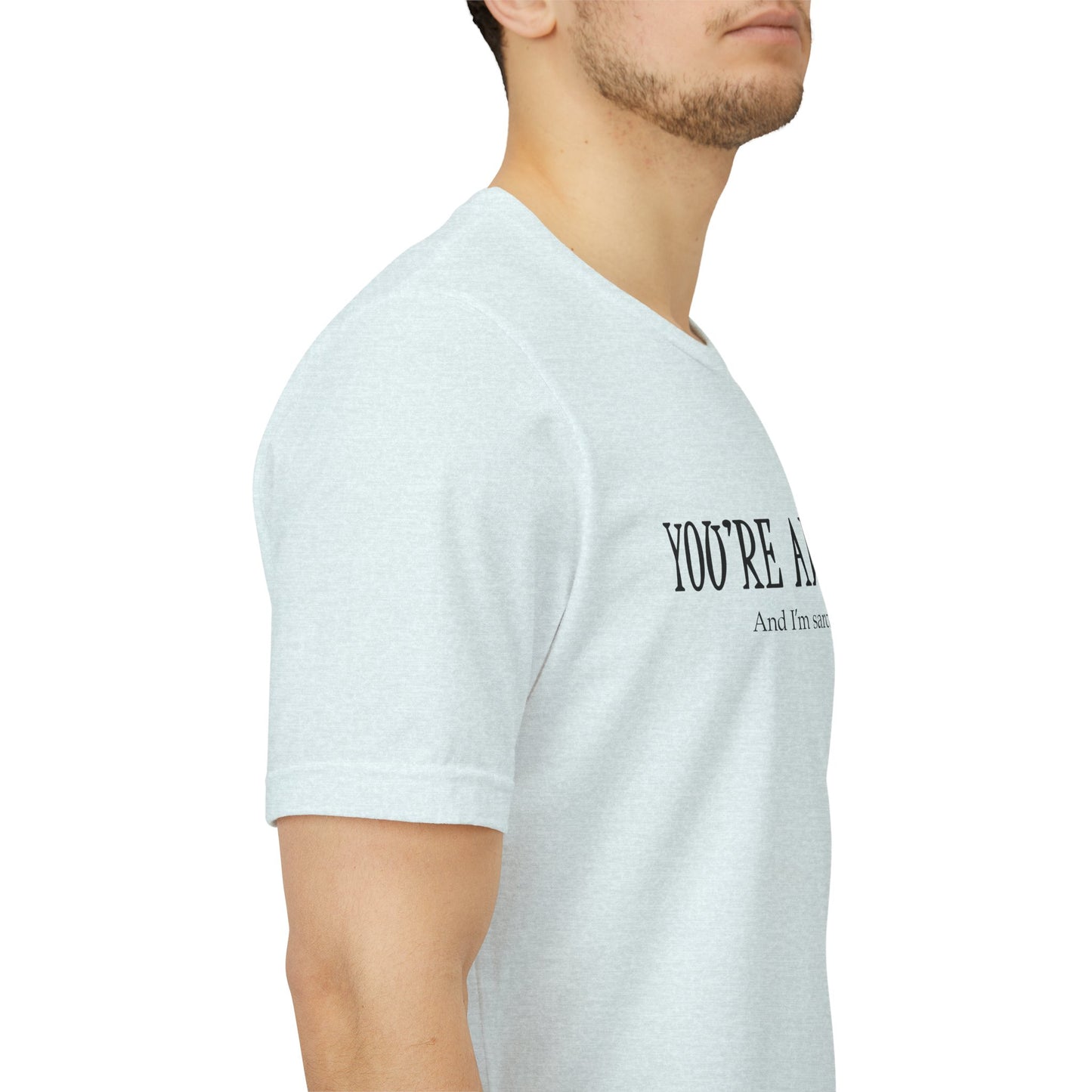 You're Awesome (And I'm Sarcastic) T-Shirt
