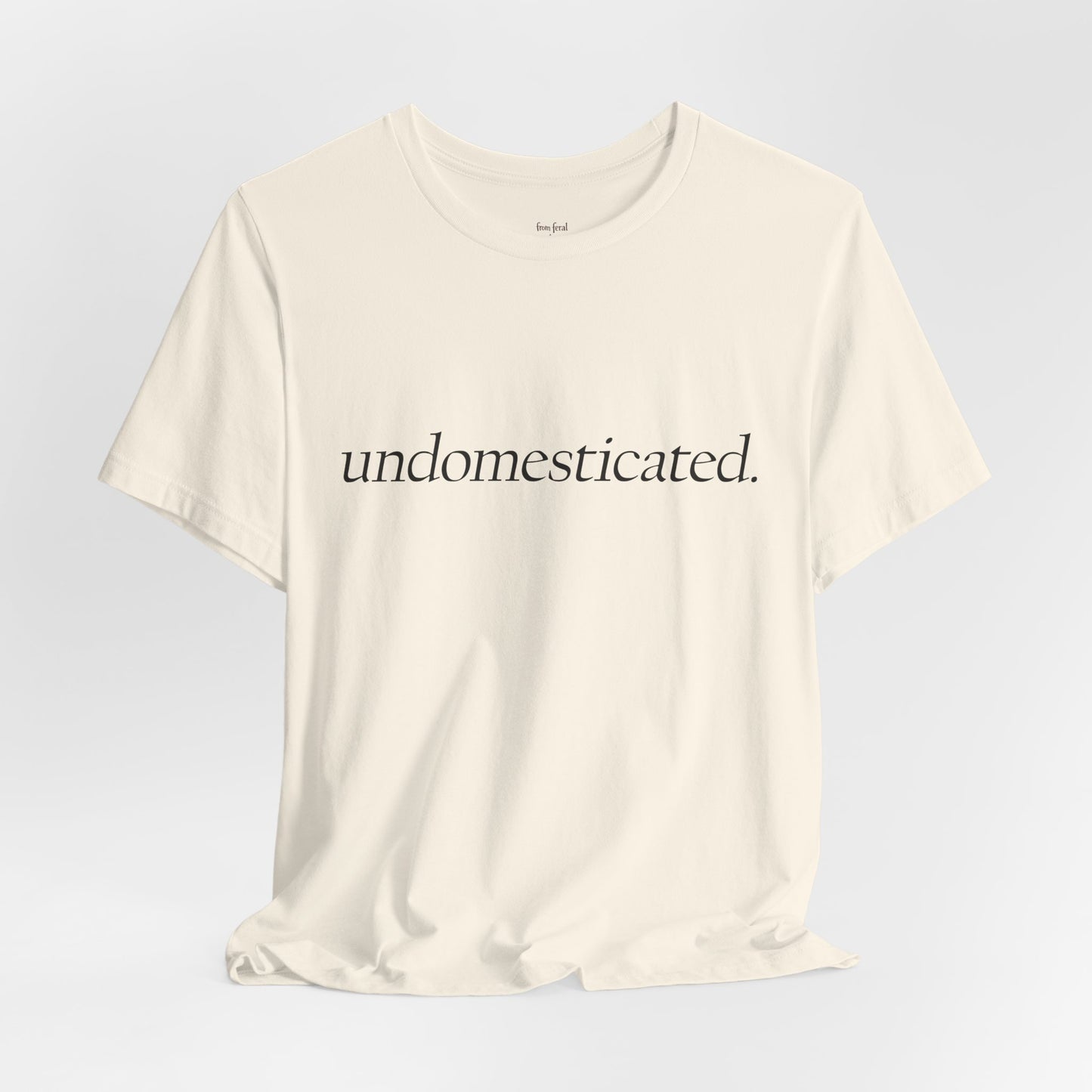 undomesticated. Tee