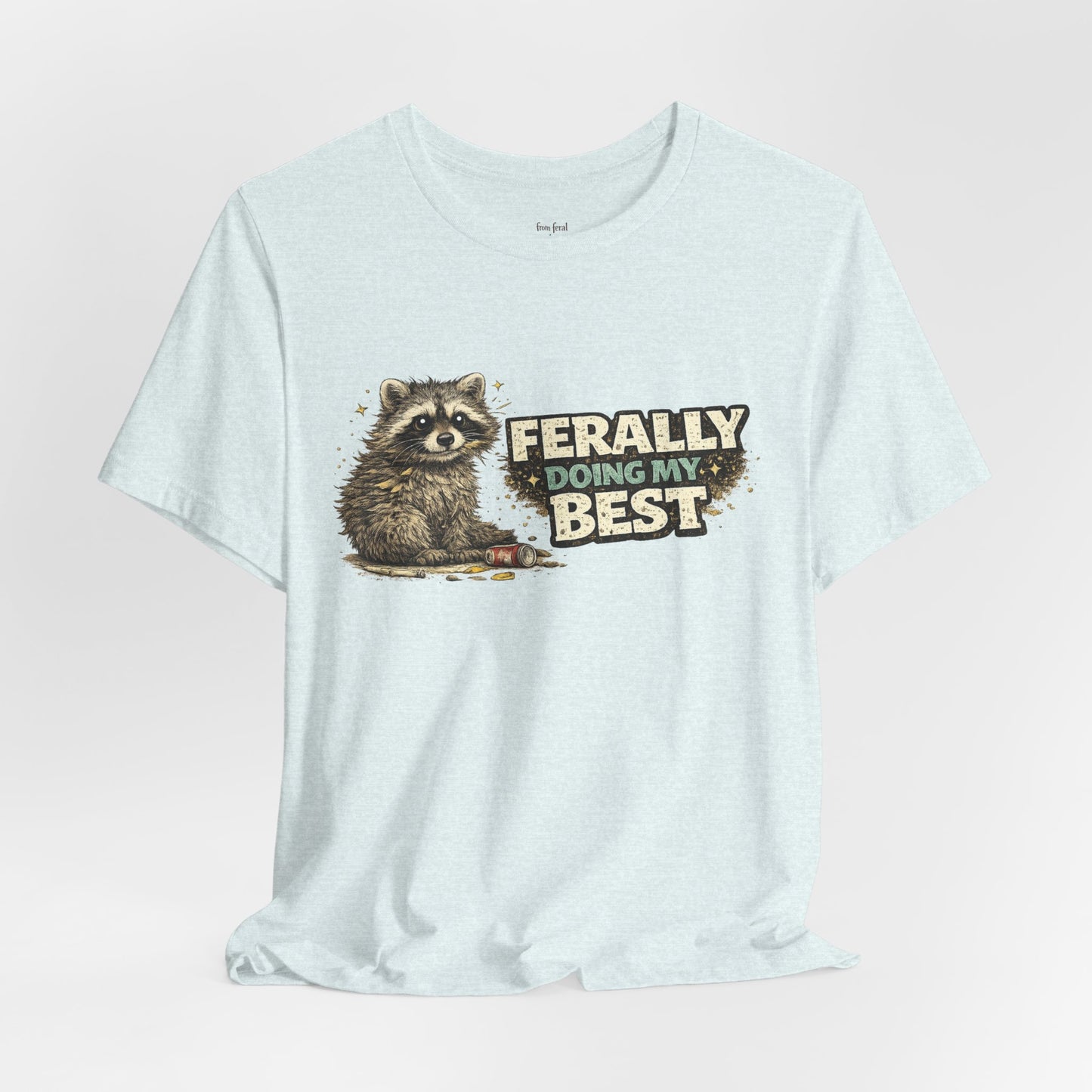 Ferally Doing My Best T-shirt
