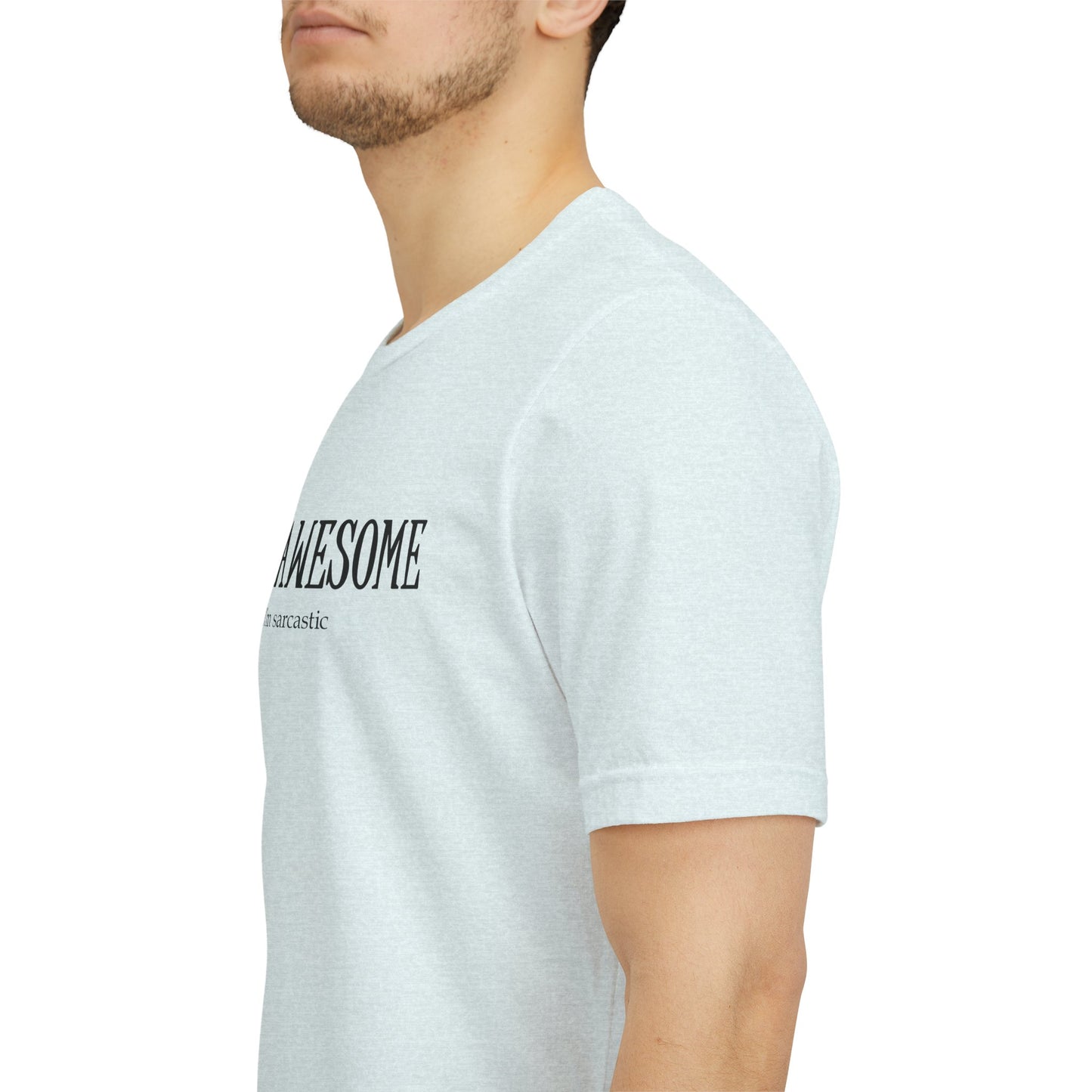 You're Awesome (And I'm Sarcastic) T-Shirt