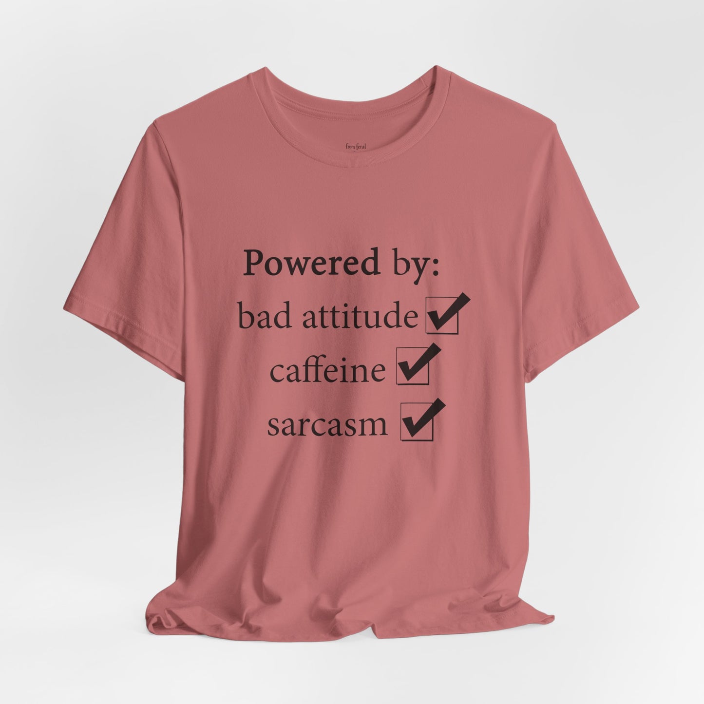 Powered by Bad Attitude, Caffeine & Sarcasm Tee