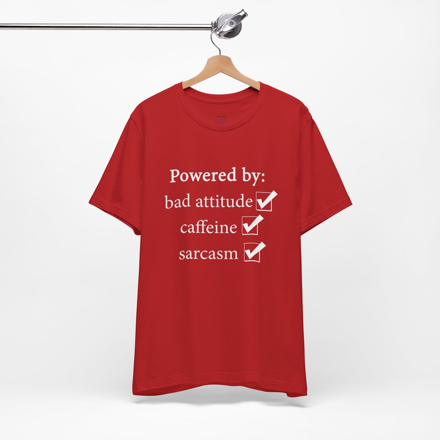 Powered by Bad Attitude, Caffeine & Sarcasm Tee