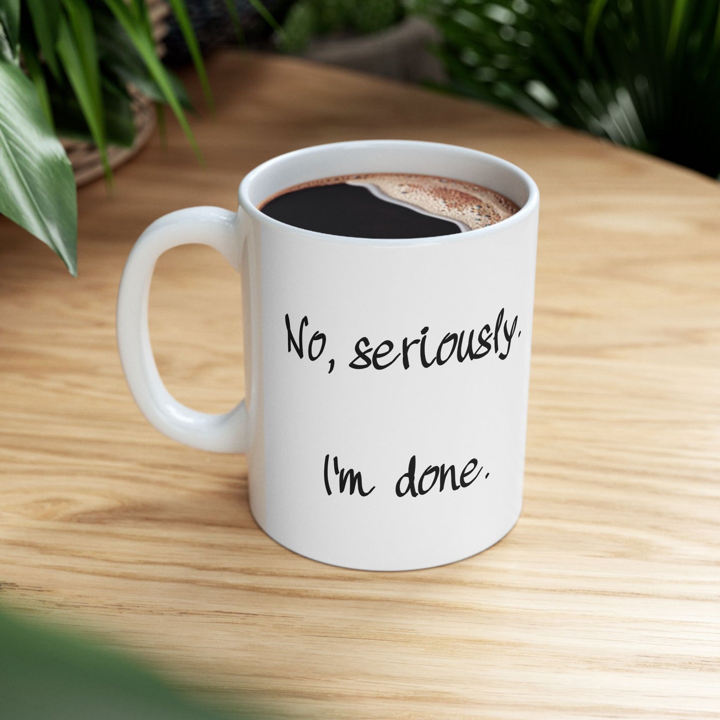 "I'm Done" Ceramic Mug  (11oz & 15oz)
