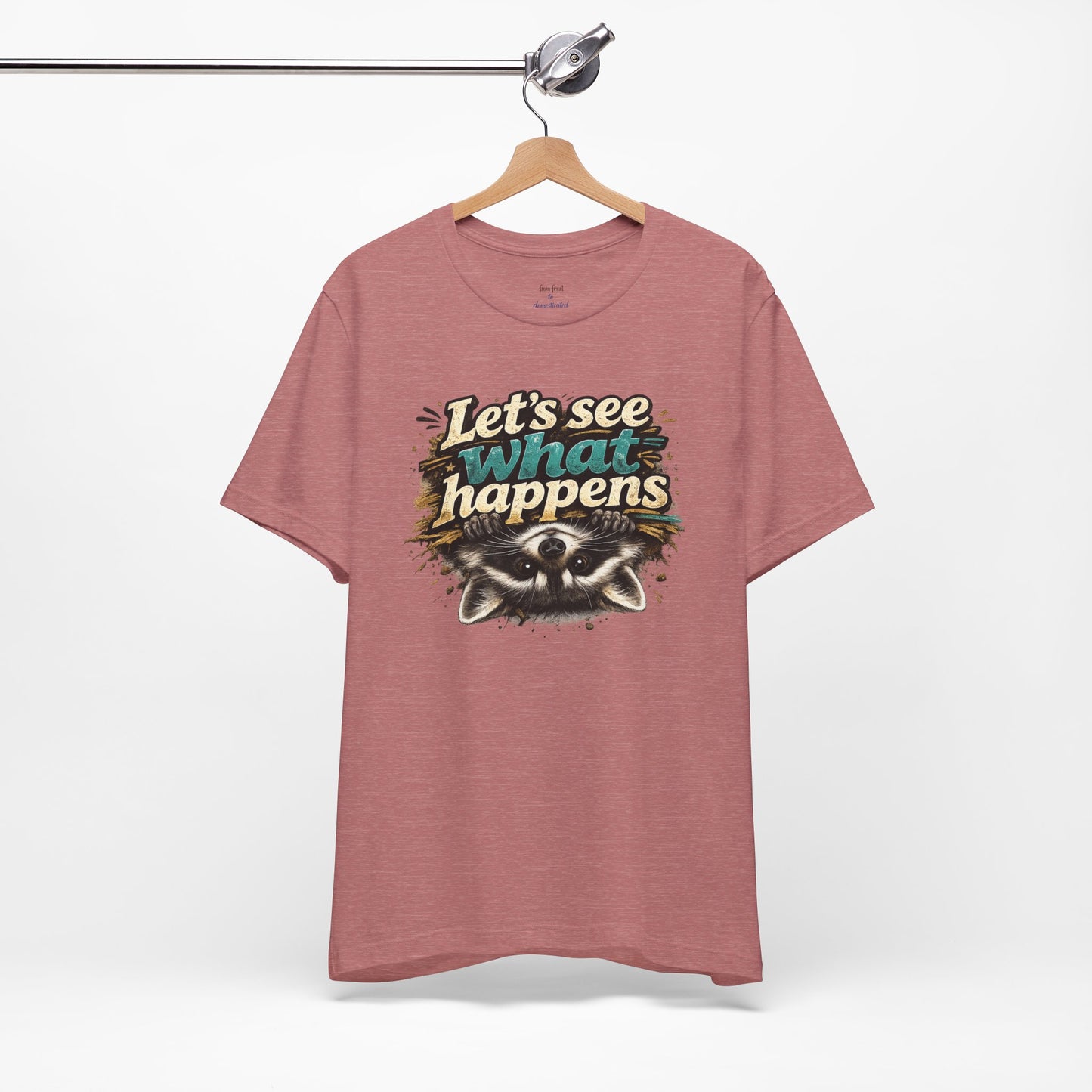Let's See What Happens T-shirt
