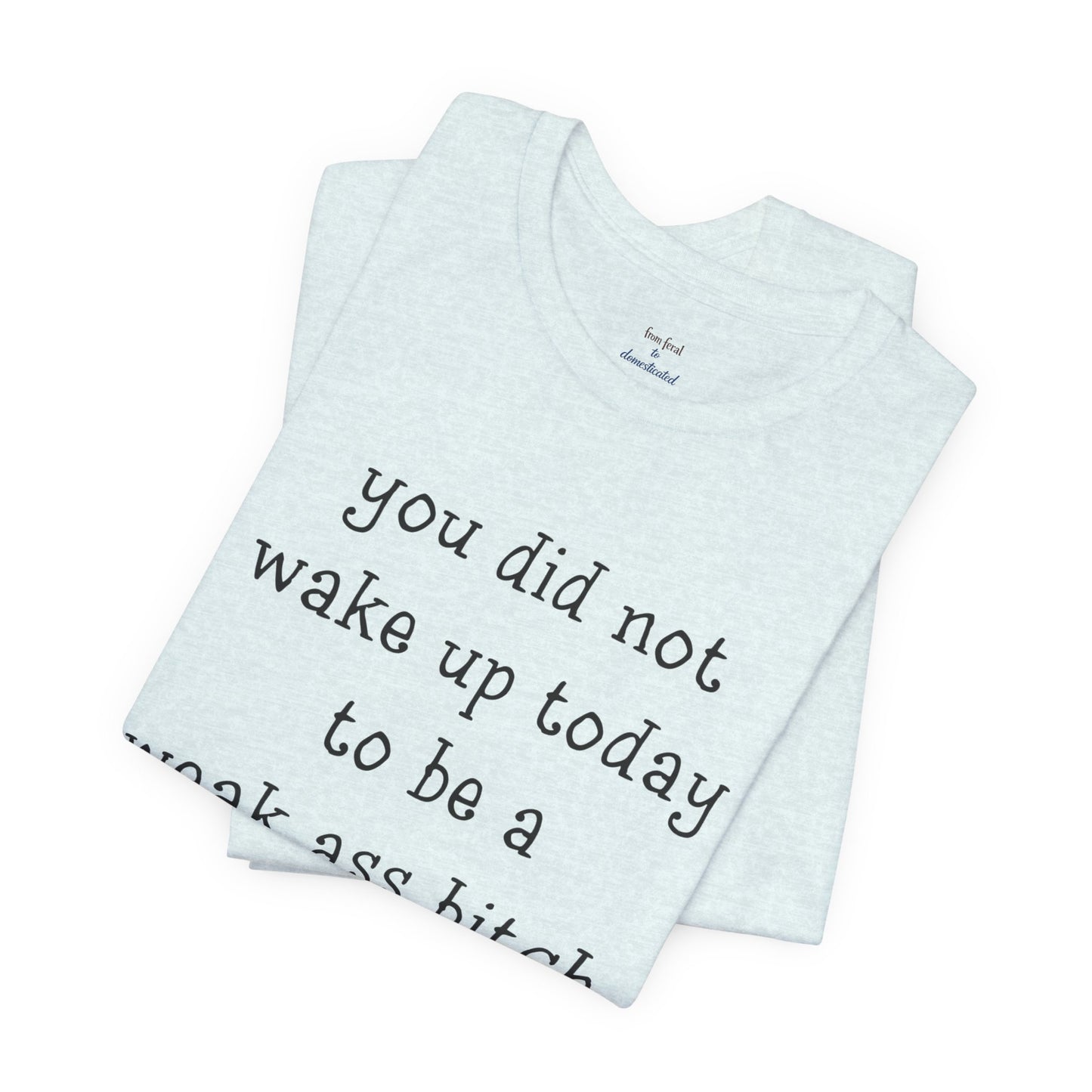 Weakass Tee
