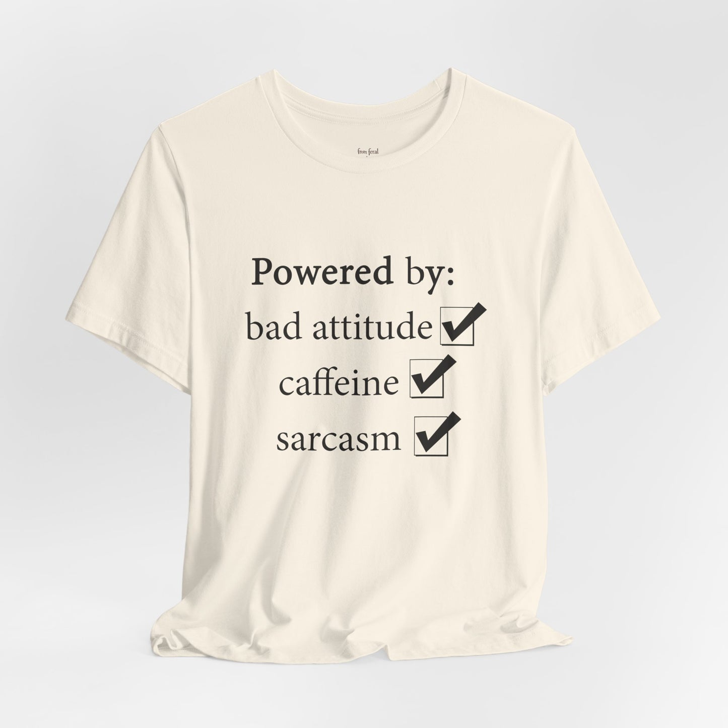 Powered by Bad Attitude, Caffeine & Sarcasm Tee
