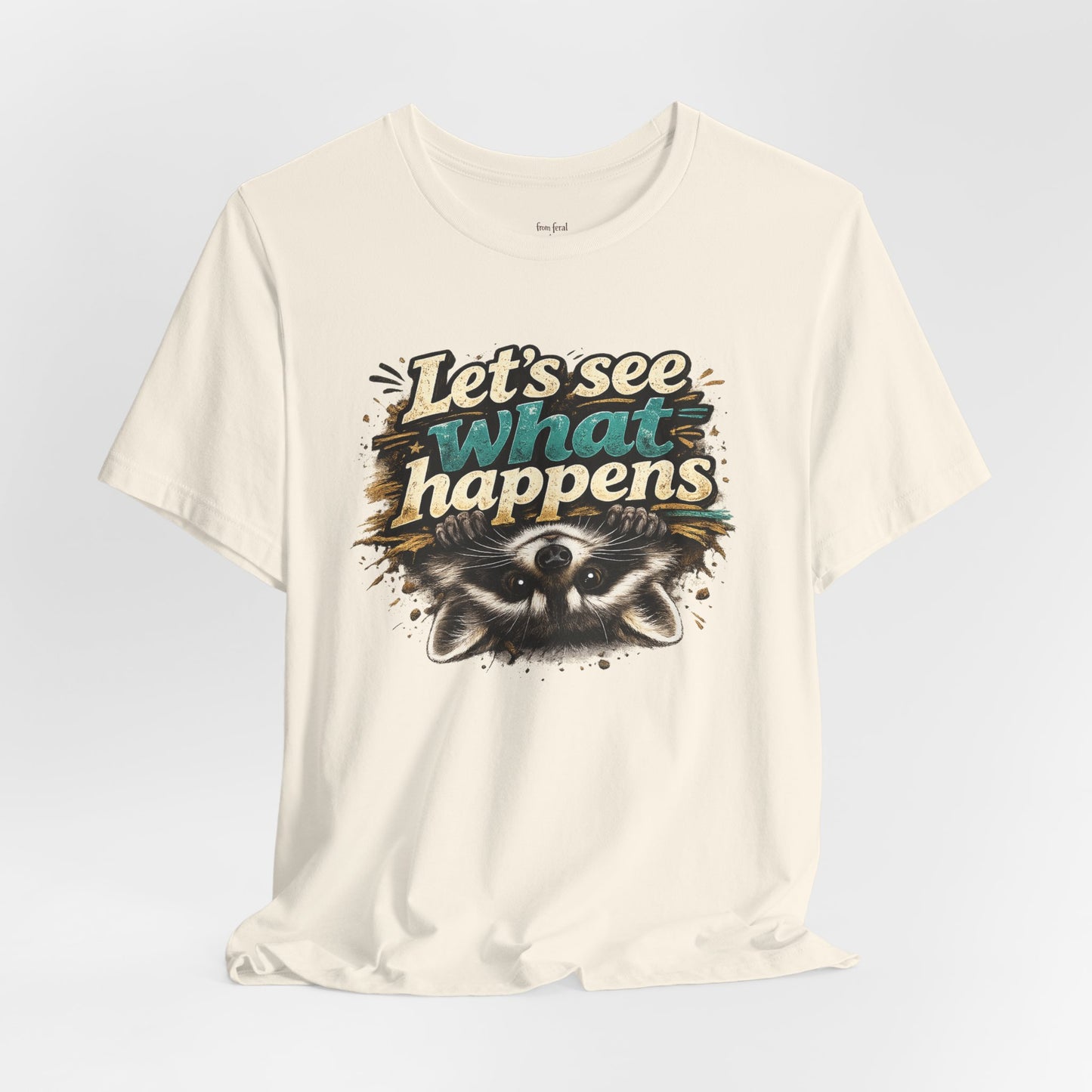 Let's See What Happens T-shirt
