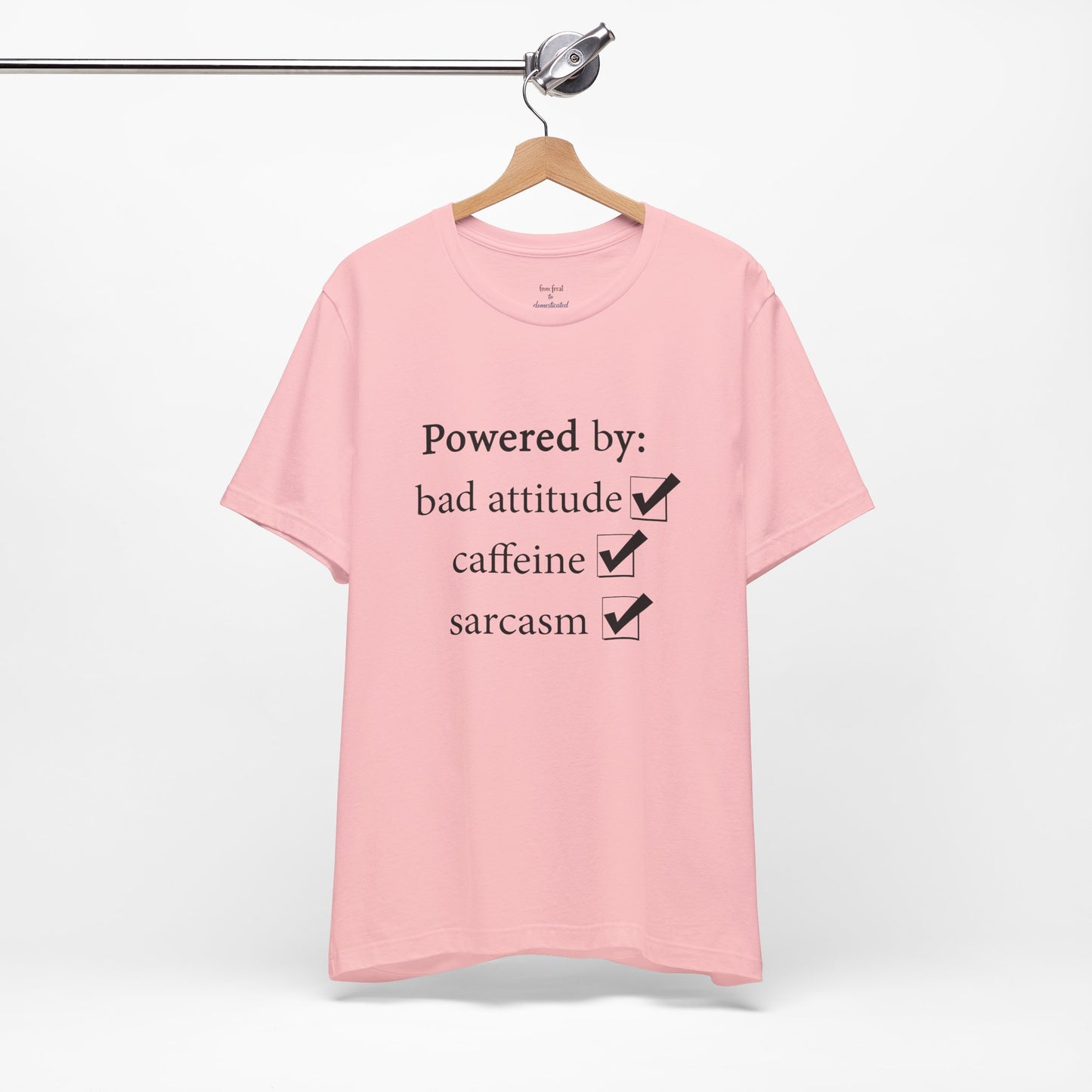 Powered by Bad Attitude, Caffeine & Sarcasm Tee