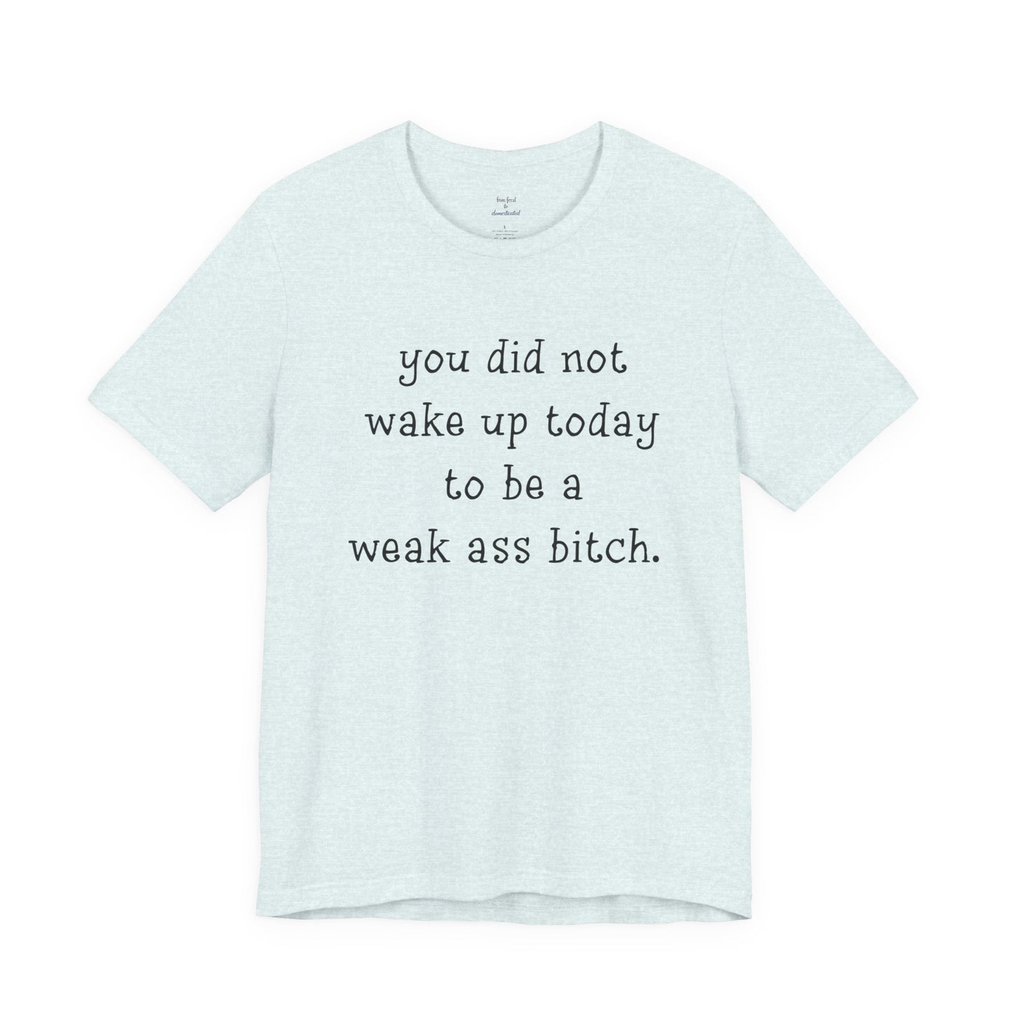 Weakass Tee