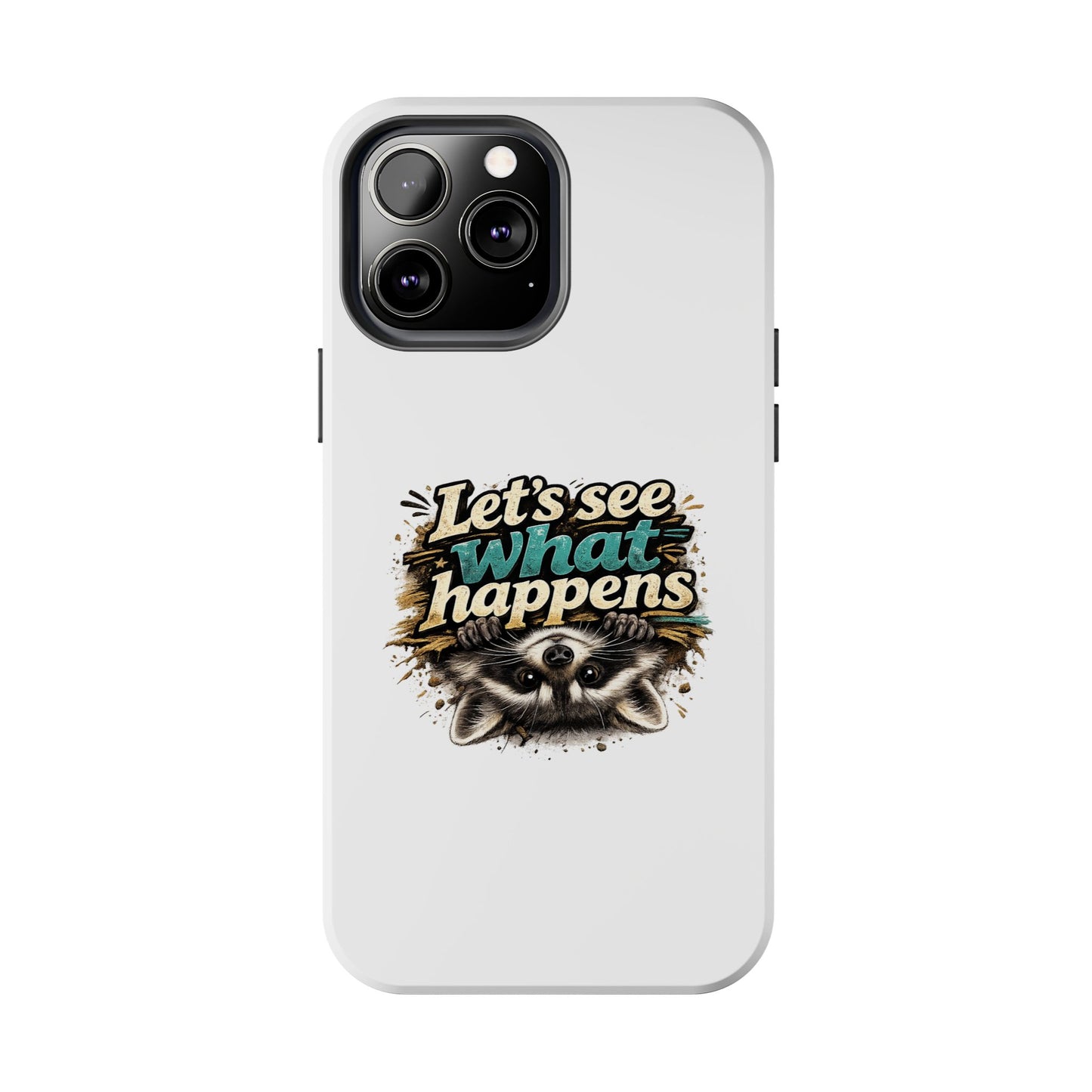 Let's See What Happens Raccoon Phone Case — Tough & Cute Protective Phone Cover