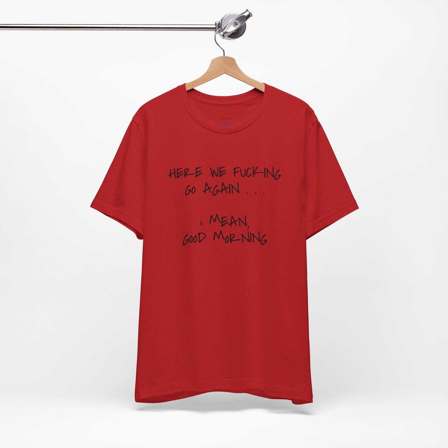 Here We Go Sarcastic Tee