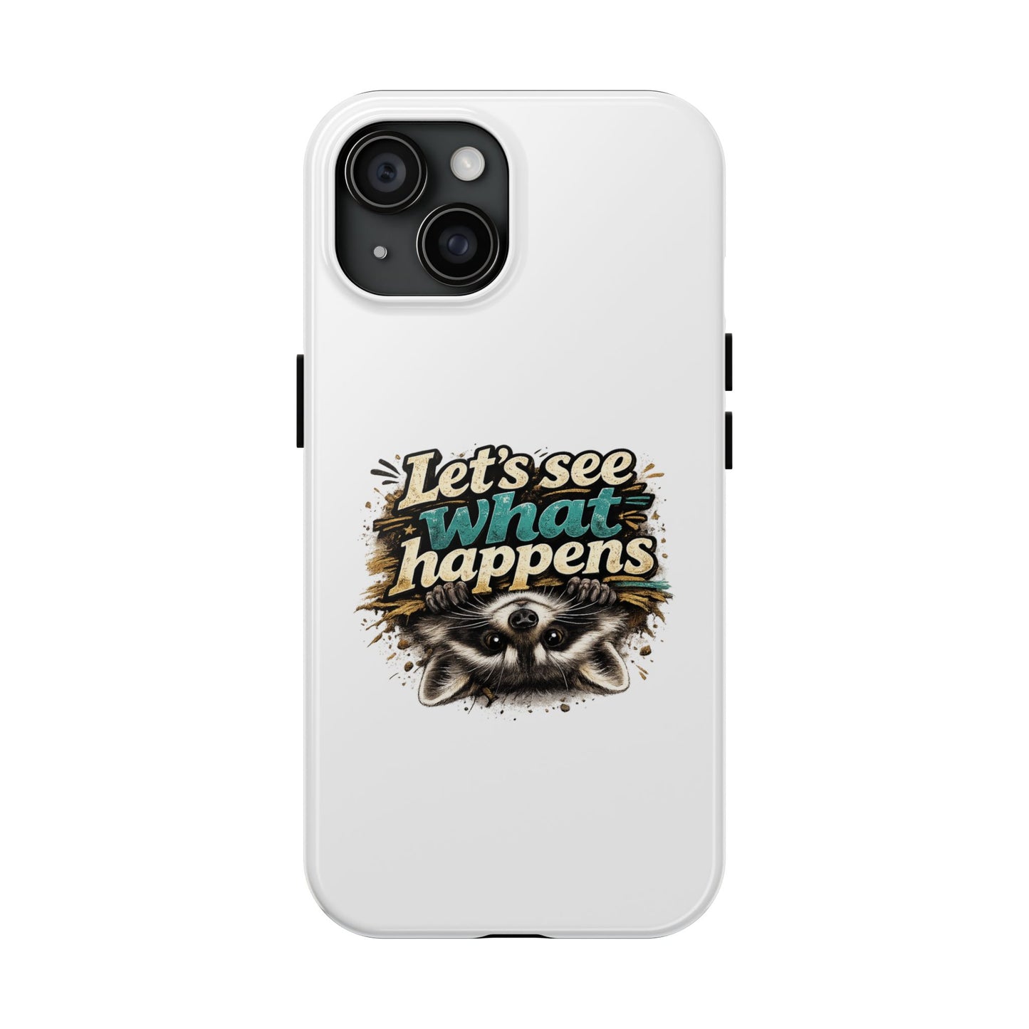 Let's See What Happens Raccoon Phone Case — Tough & Cute Protective Phone Cover