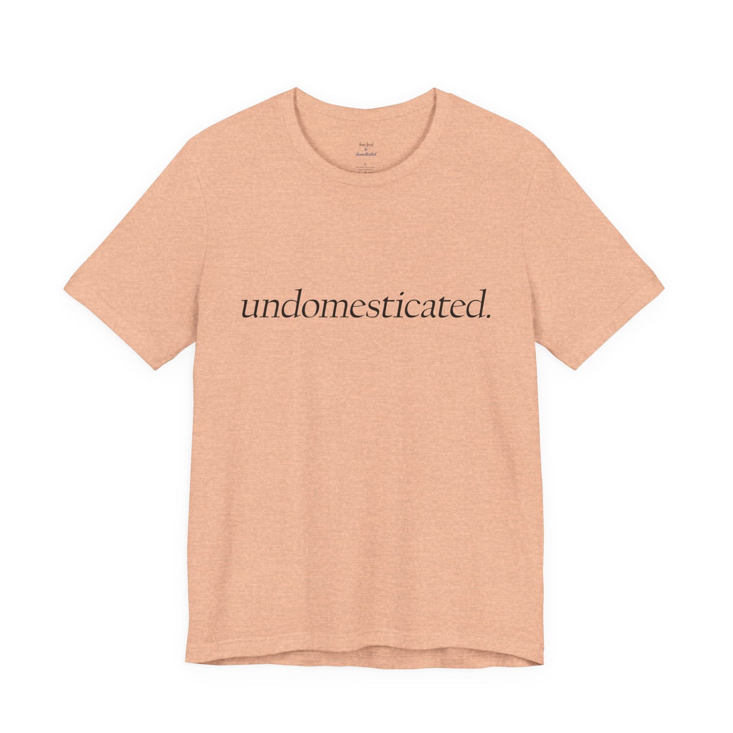 undomesticated. Tee