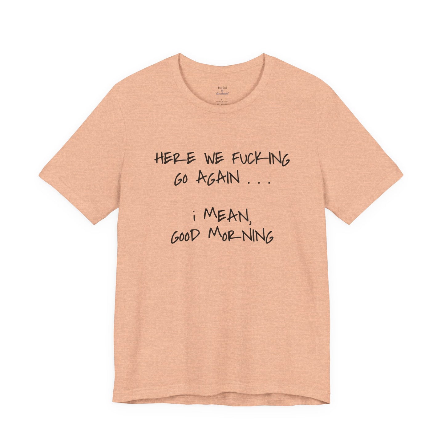 Here We Go Sarcastic Tee